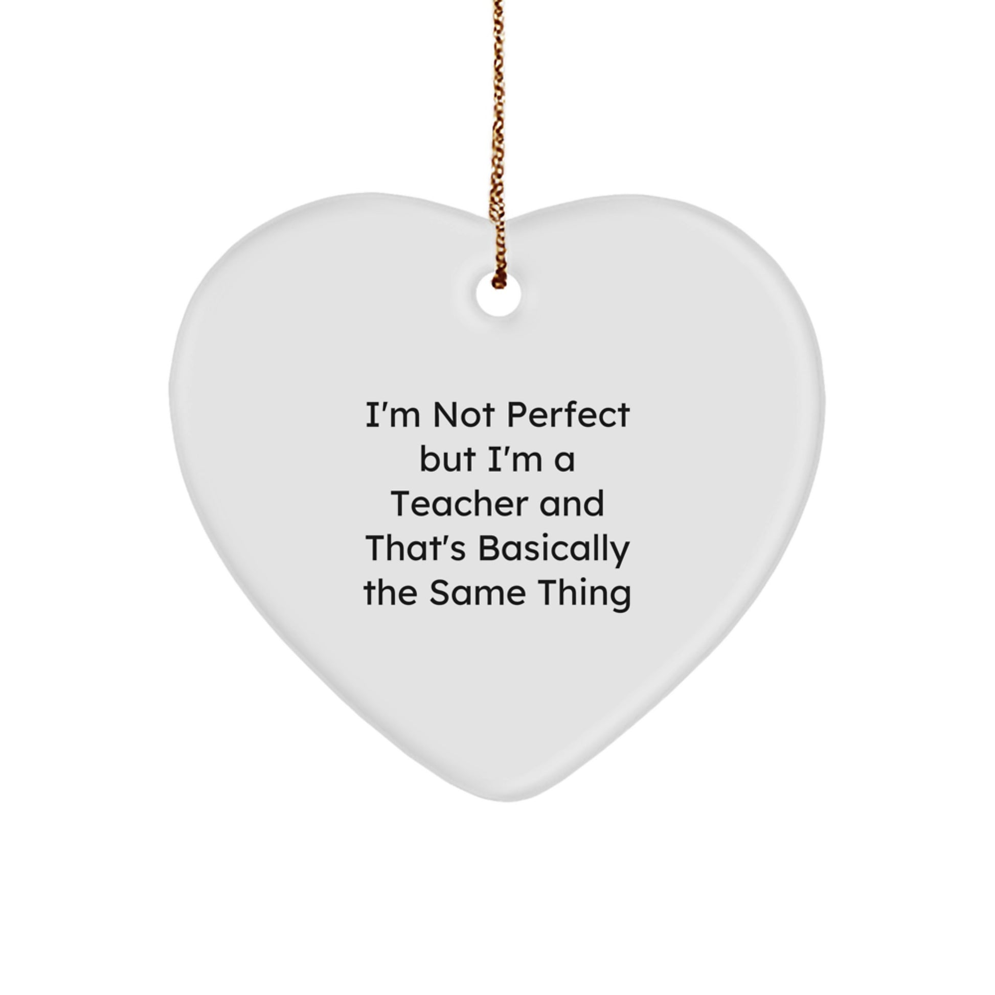 Funny Teacher Gifts from Friends, Heart Ornament for Men Women Coworkers Family - 'I'm Not Perfect' - Image 1