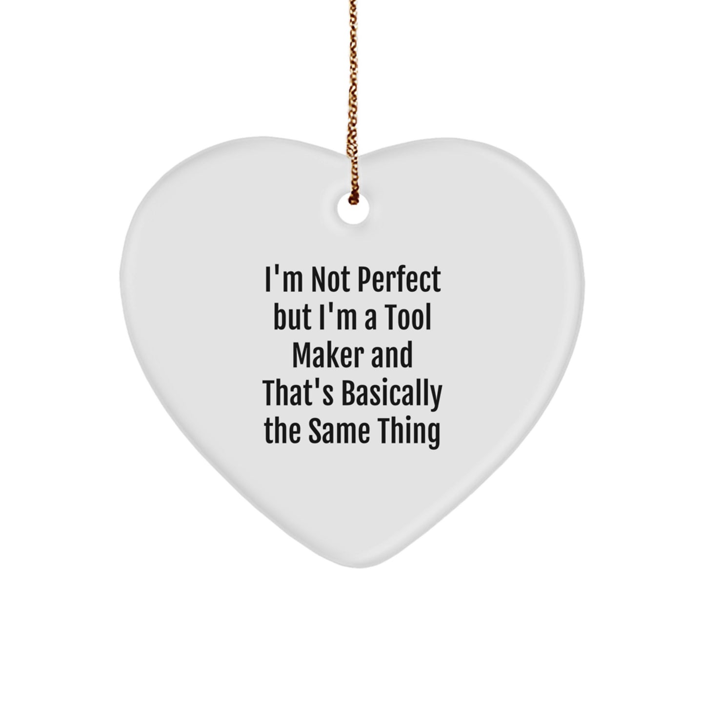Tool Maker Gifts from Men - Funny Heart Ornament, 'I'm Not Perfect But I'm A Tool Maker' Christmas Unique Gifts for Tool Maker Friends Family - Image 1