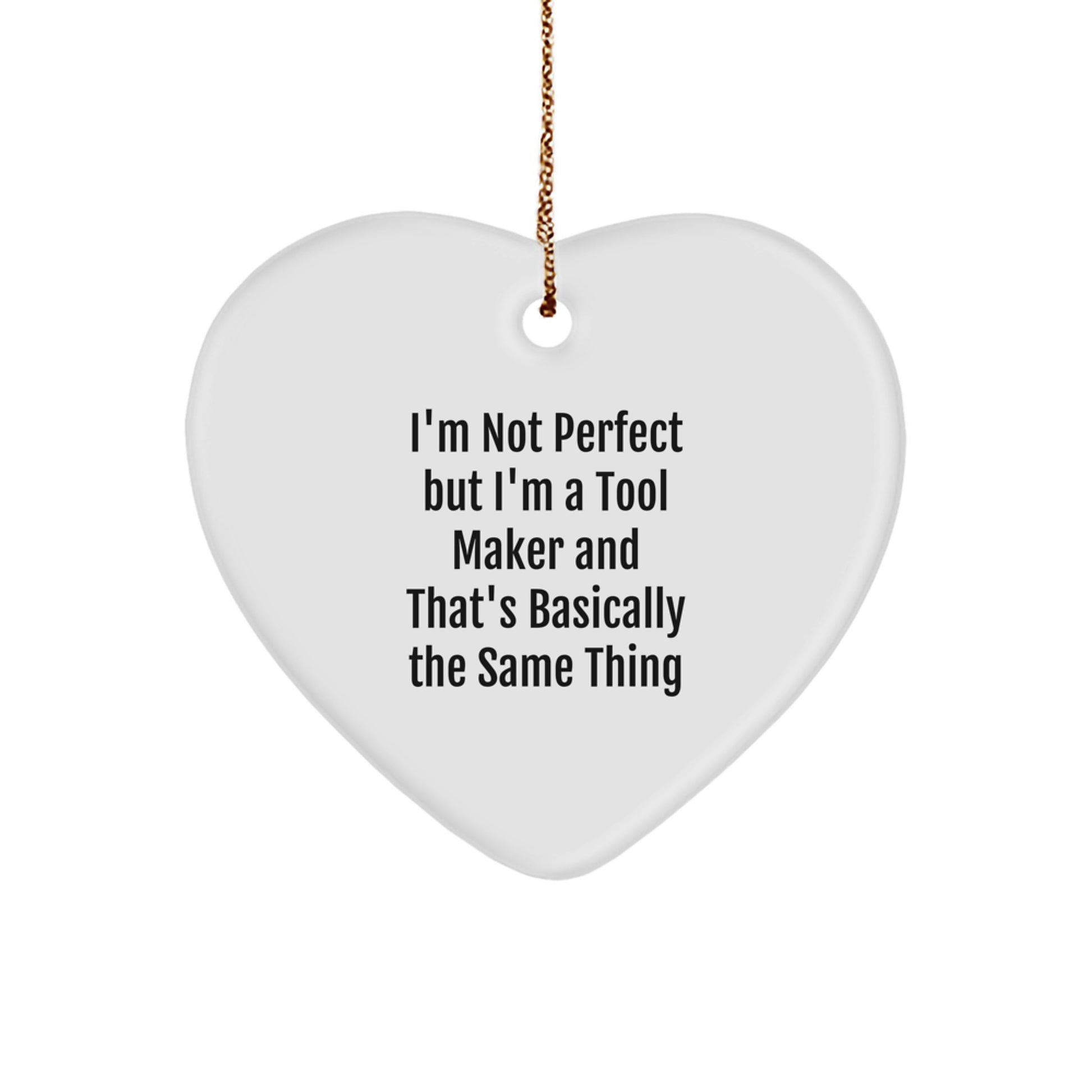 Tool Maker Gifts from Men - Funny Heart Ornament, 'I'm Not Perfect But I'm A Tool Maker' Christmas Unique Gifts for Tool Maker Friends Family - Image 1