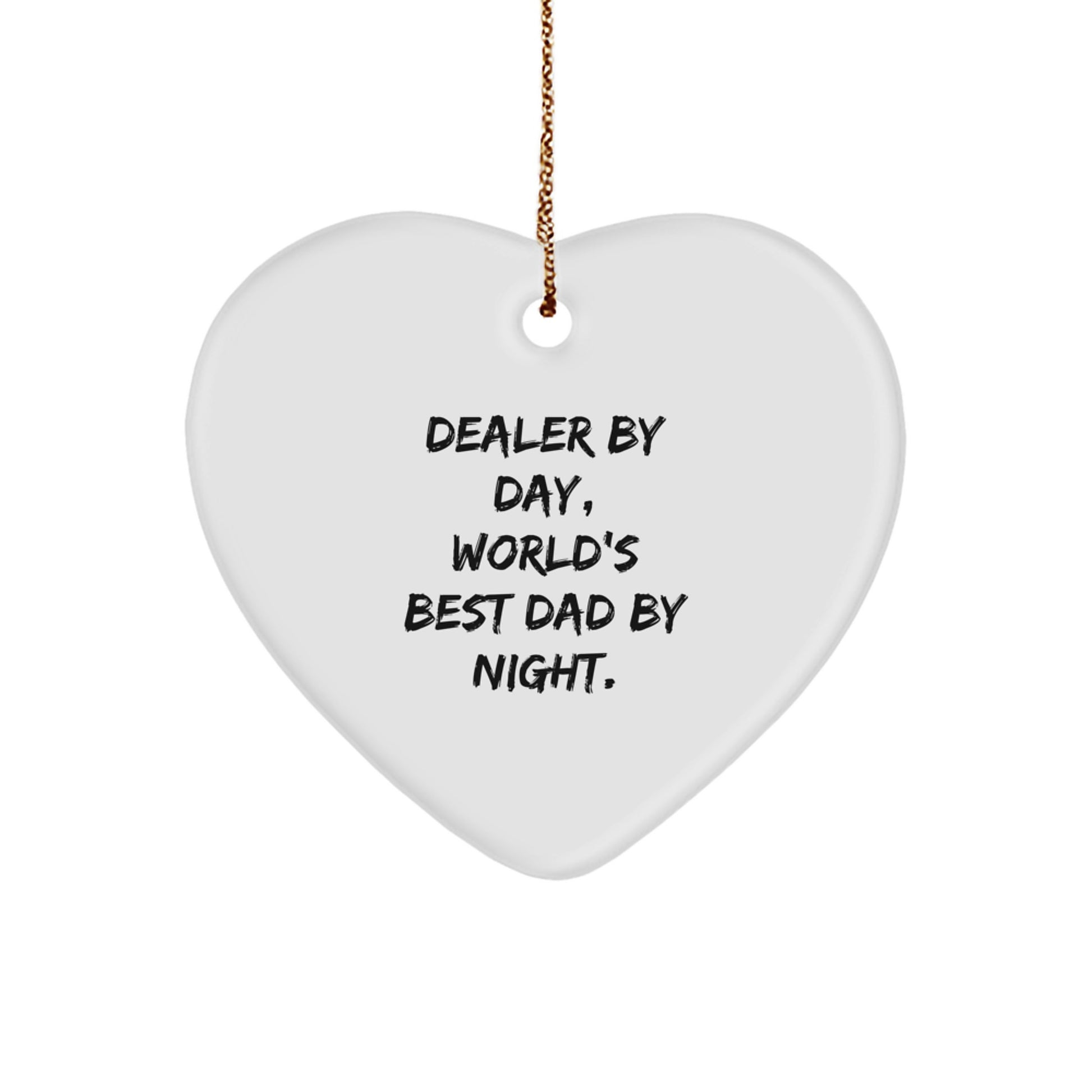 Funny Dealer Gifts, Heart Ornament Dealer By Day, World's Best Dad By Night. Gifts from Men to Family for Christmas - Image 1