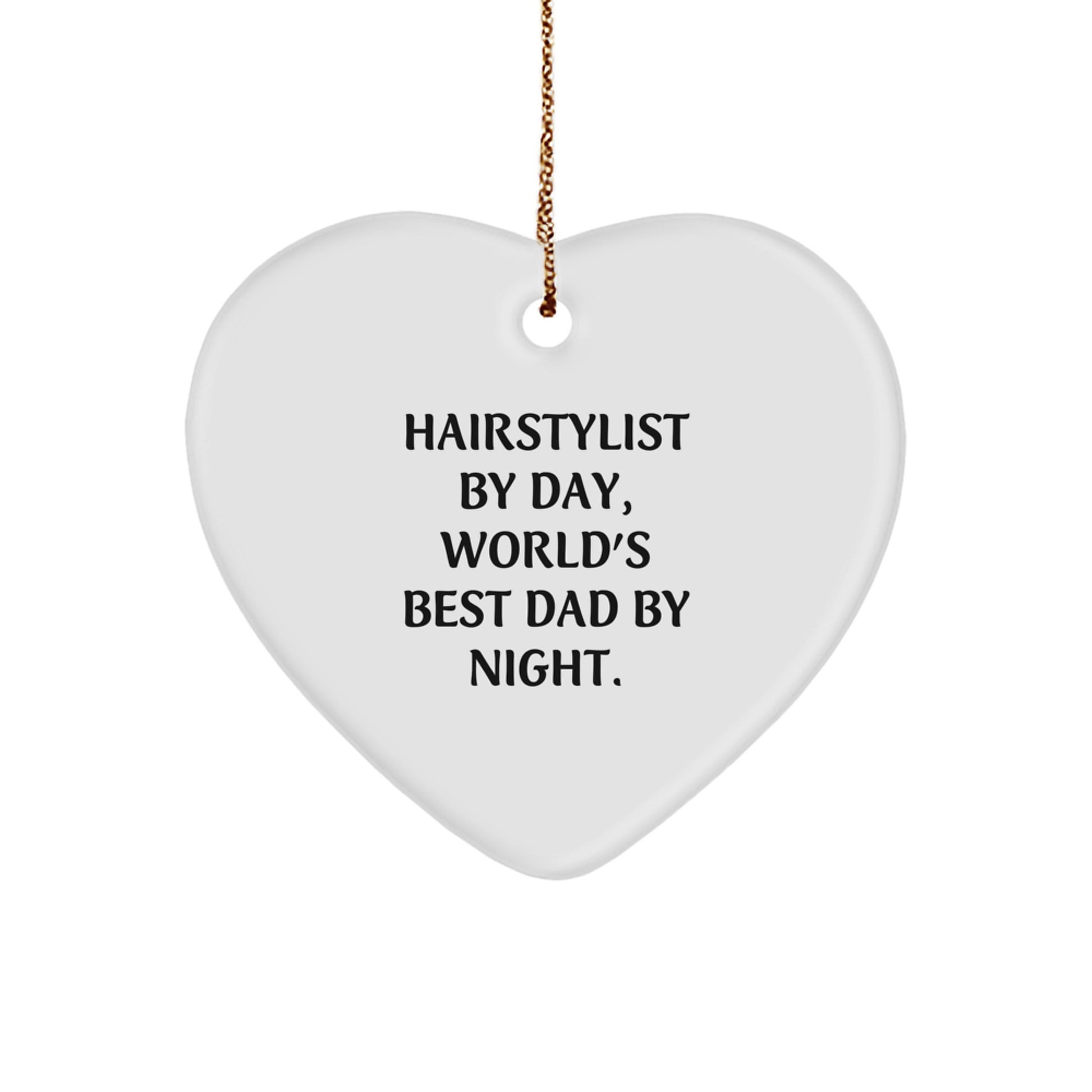 Hairstylist Gifts from Men - Heart Ornament with Funny Quote 'Hairstylist By Day, World's Best Dad By Night.' - Christmas Unique Gifts for Hairstylists - Image 1