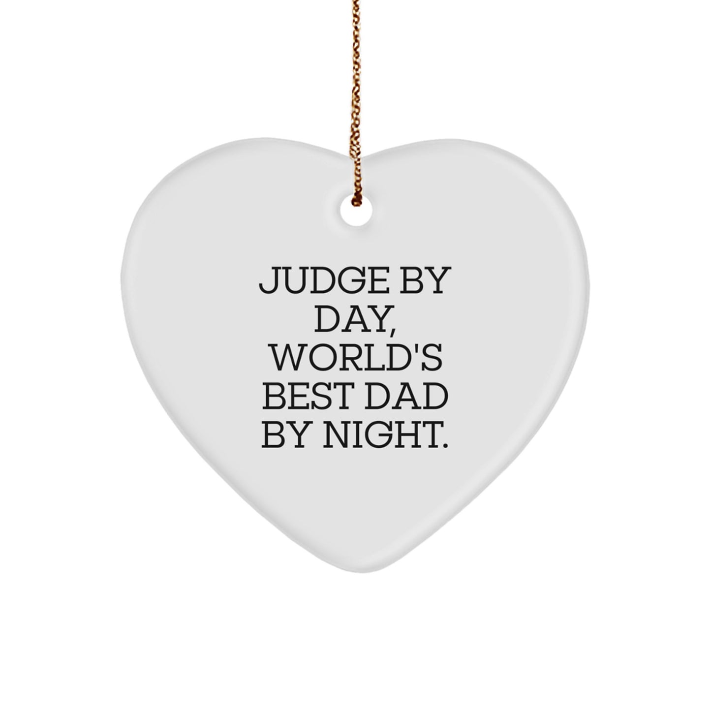 Funny Judge Heart Ornament Gifts from Men to Best Dad Judge By Day, World's Best Dad By Night. Christmas Unique Gifts - Image 1