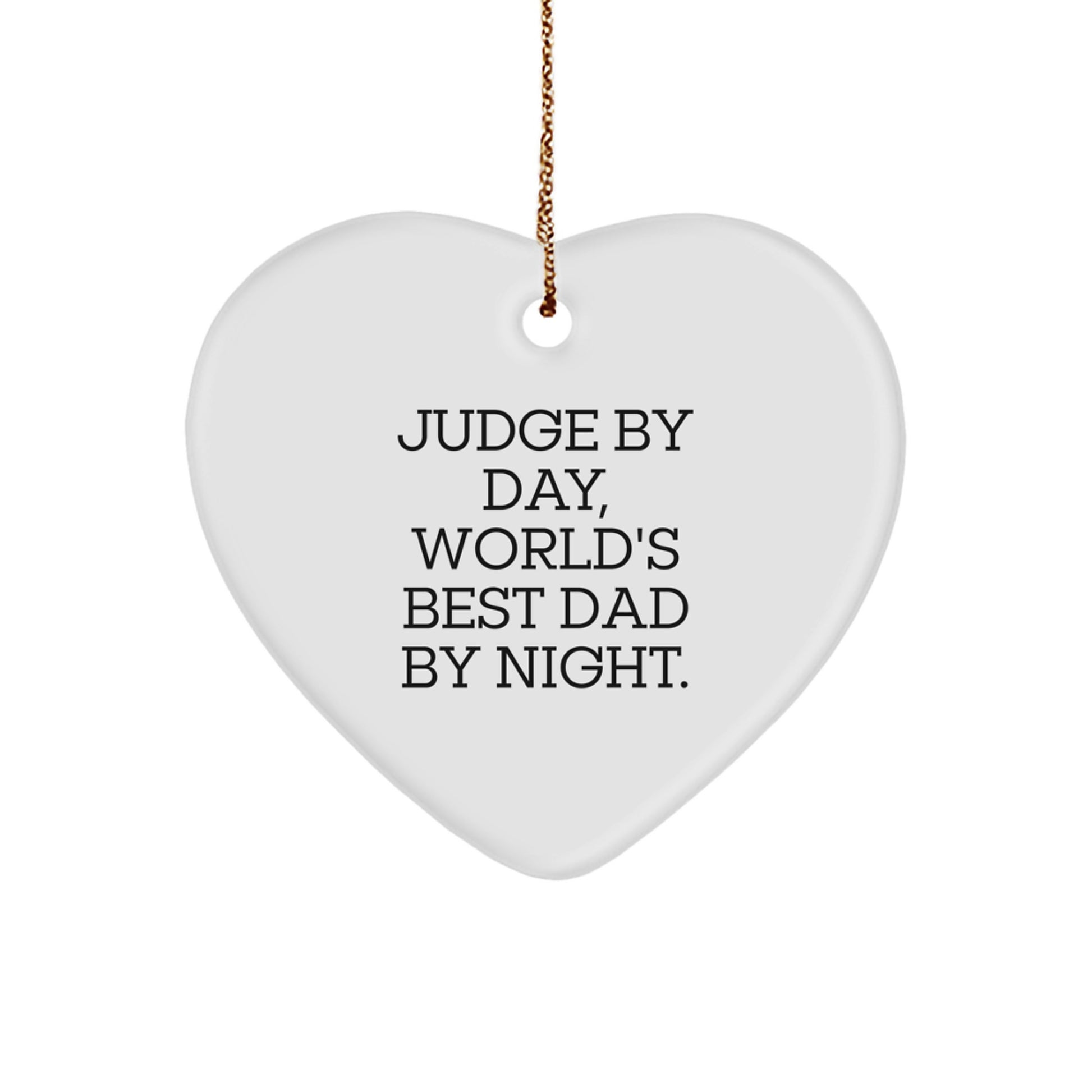 Funny Judge Heart Ornament Gifts from Men to Best Dad Judge By Day, World's Best Dad By Night. Christmas Unique Gifts - Image 1