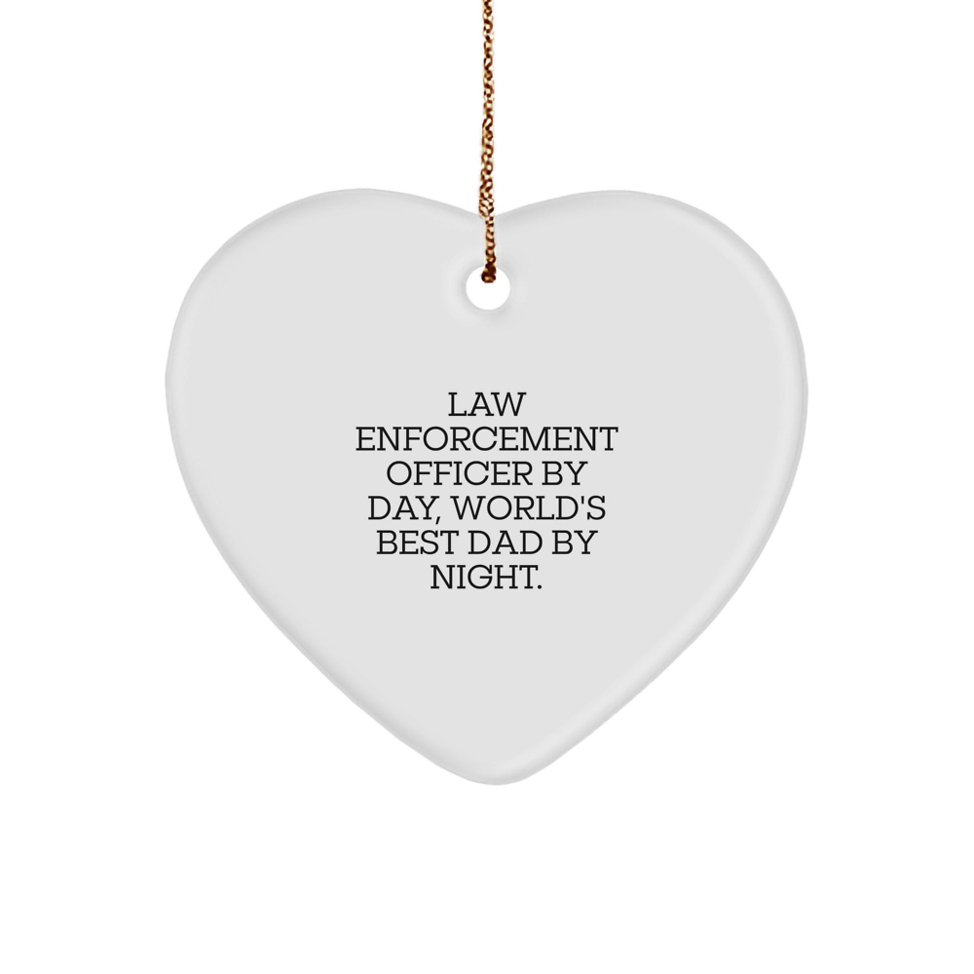 Funny Law Enforcement Officer Gifts from Men for Him - Heart Ornament Law Enforcement Officer By Day World's Best Dad Night - Image 1