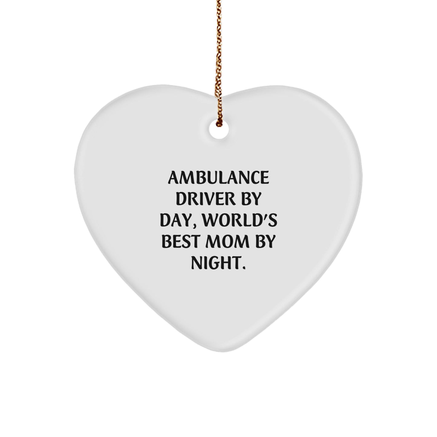 Funny Ambulance Driver Gifts from Family - Heart Ornament for Ambulance Driver By Day, World's Best Mom By Night. - Image 1