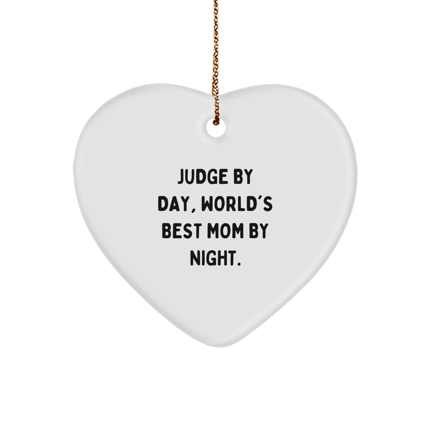 Funny Judge Gifts from Men to Women - Heart Ornament for Christmas Unique Gifts for Judge By Day, World's Best Mom - Image 1