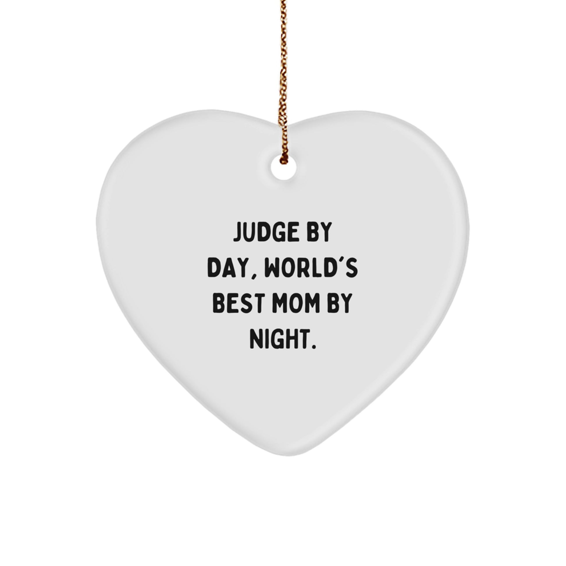 Funny Judge Gifts from Men to Women - Heart Ornament for Christmas Unique Gifts for Judge By Day, World's Best Mom - Image 1