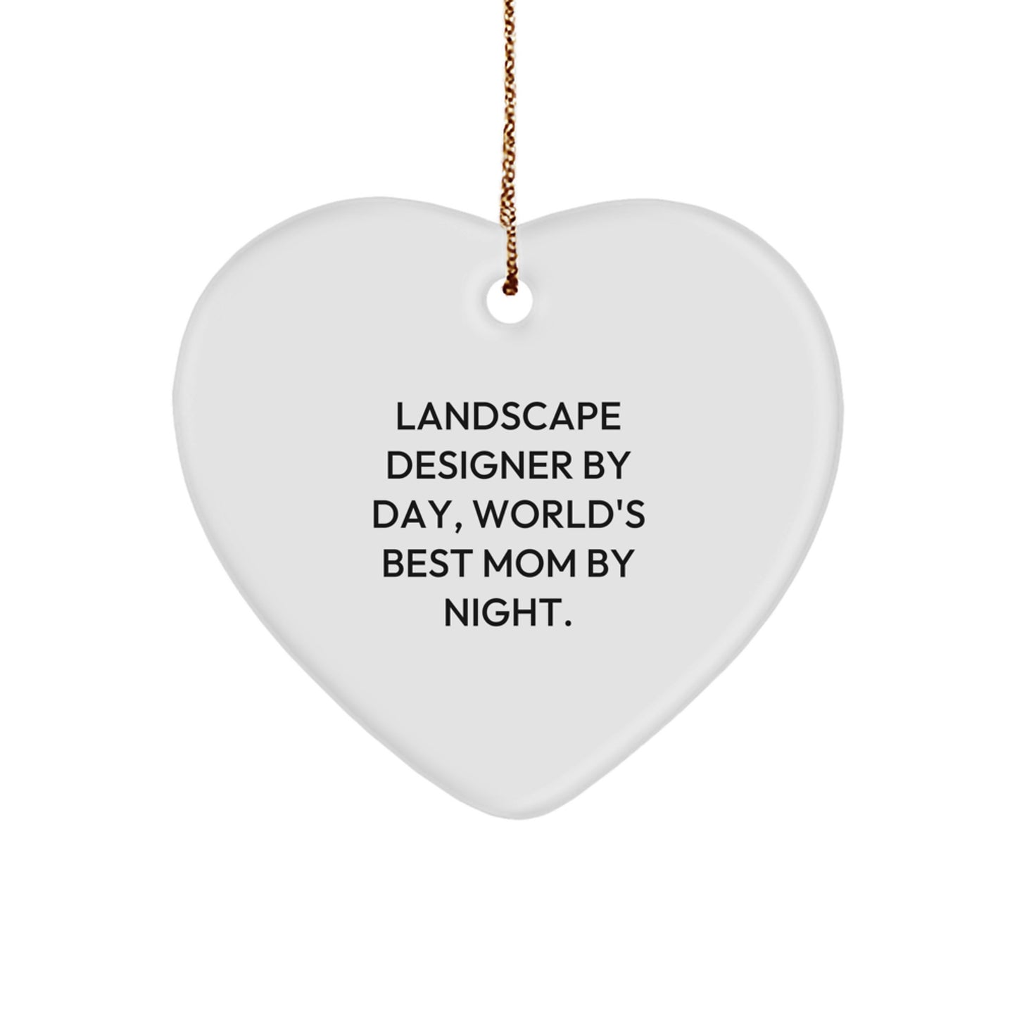 Funny Landscape Designer Gifts, Heart Ornament, 'Landscape Designer By Day, World's Best Mom By Night.' Inspirational Quote Gifts from Family to Mom, Christmas Unique Gifts for Landscape Designers - Image 1