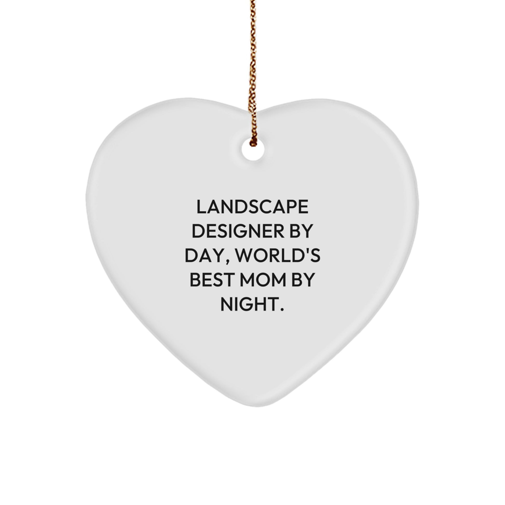 Funny Landscape Designer Gifts, Heart Ornament, 'Landscape Designer By Day, World's Best Mom By Night.' Inspirational Quote Gifts from Family to Mom, Christmas Unique Gifts for Landscape Designers - Image 1