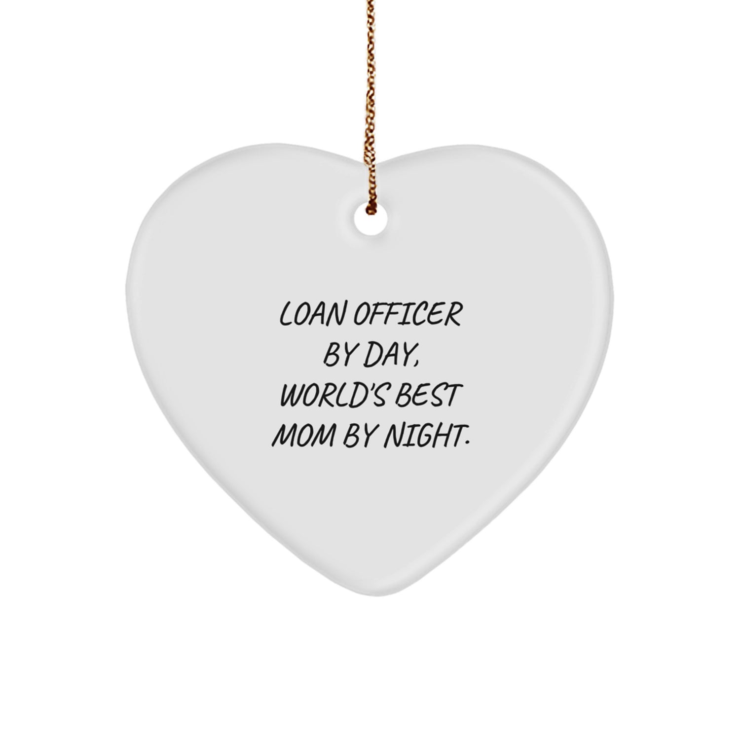 Funny Loan Officer Christmas Unique Gifts from Mom, Heart Ornament for Loan Officer, Funny Quote - Loan Officer By Day, World's Best Mom By Night. - Image 1