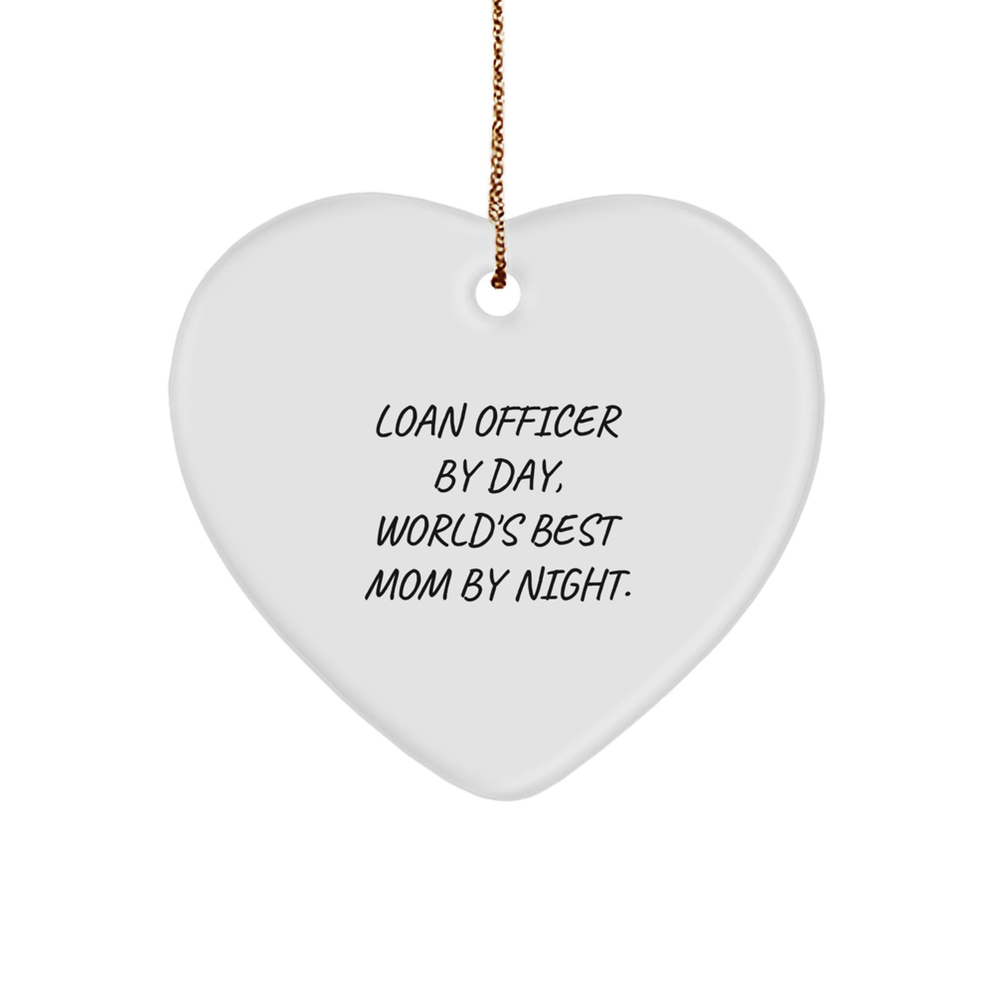 Funny Loan Officer Christmas Unique Gifts from Mom, Heart Ornament for Loan Officer, Funny Quote - Loan Officer By Day, World's Best Mom By Night. - Image 1