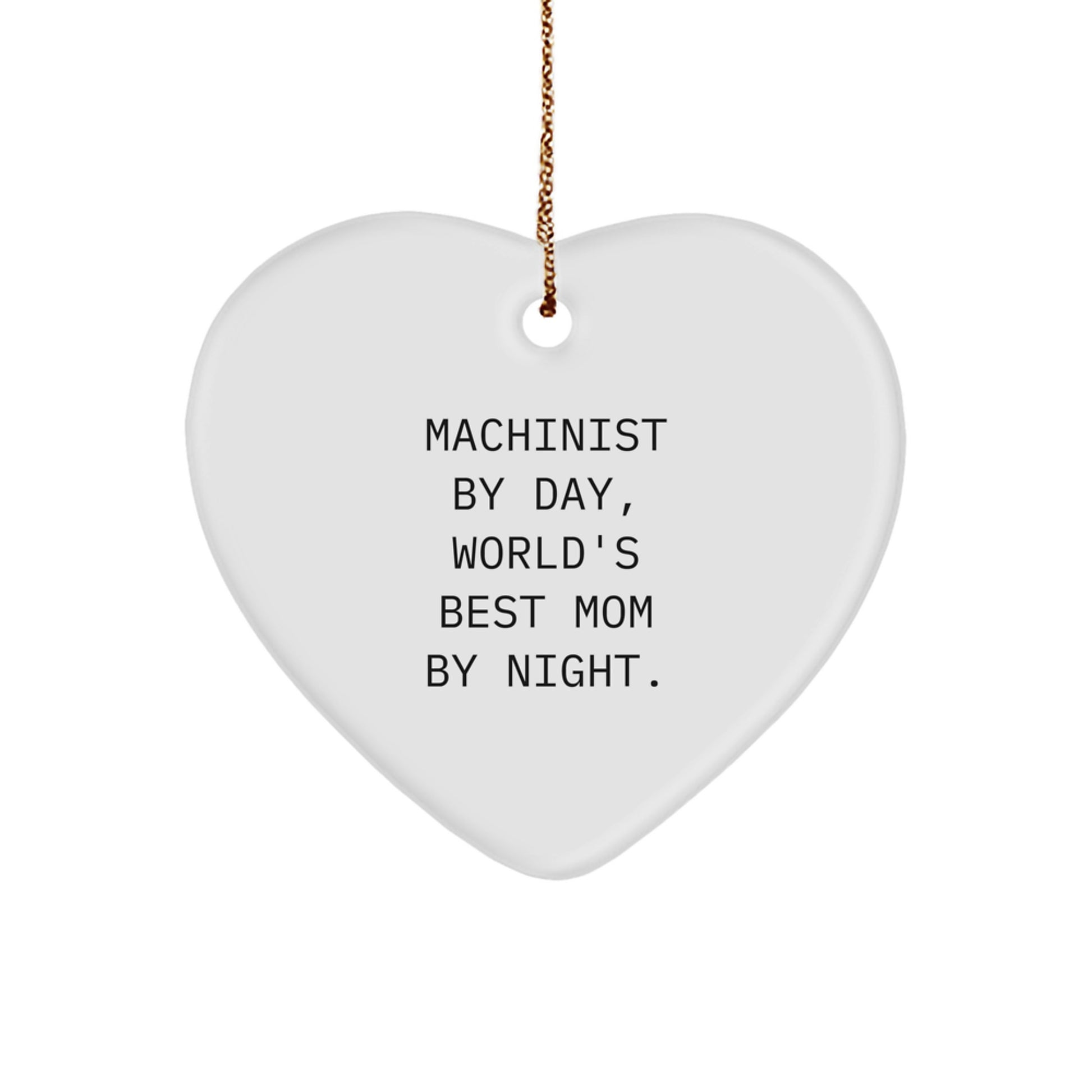 Funny Machinist Gifts for Women, Heart Ornament, Machinist By Day, World's Best Mom By Night. - Image 1