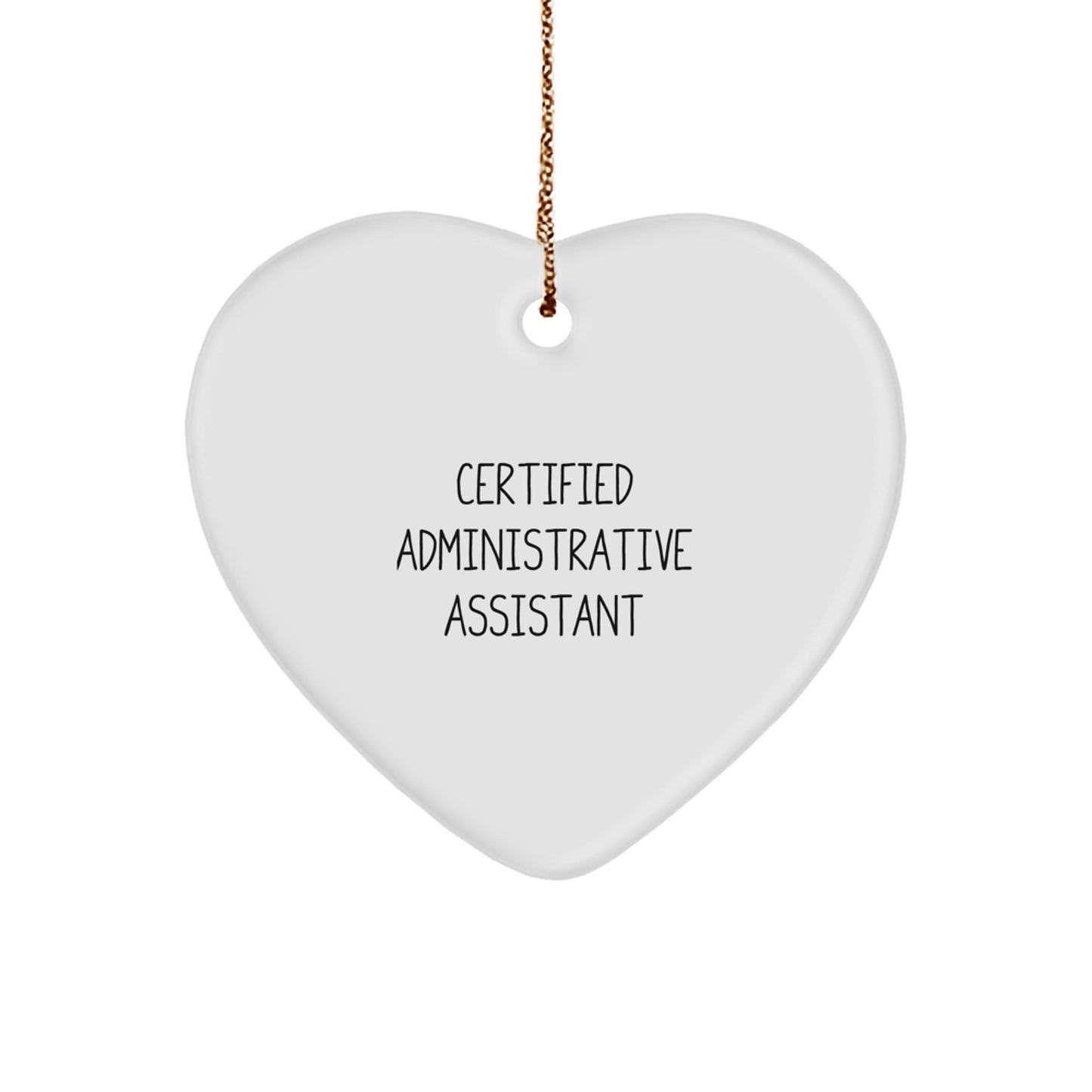 Funny Administrative Assistant Gifts from Friends for Christmas Unique Heart Ornament, Certified Administrative Assistant Inspirational Quote, Heart Shaped Decorative Item - Image 1