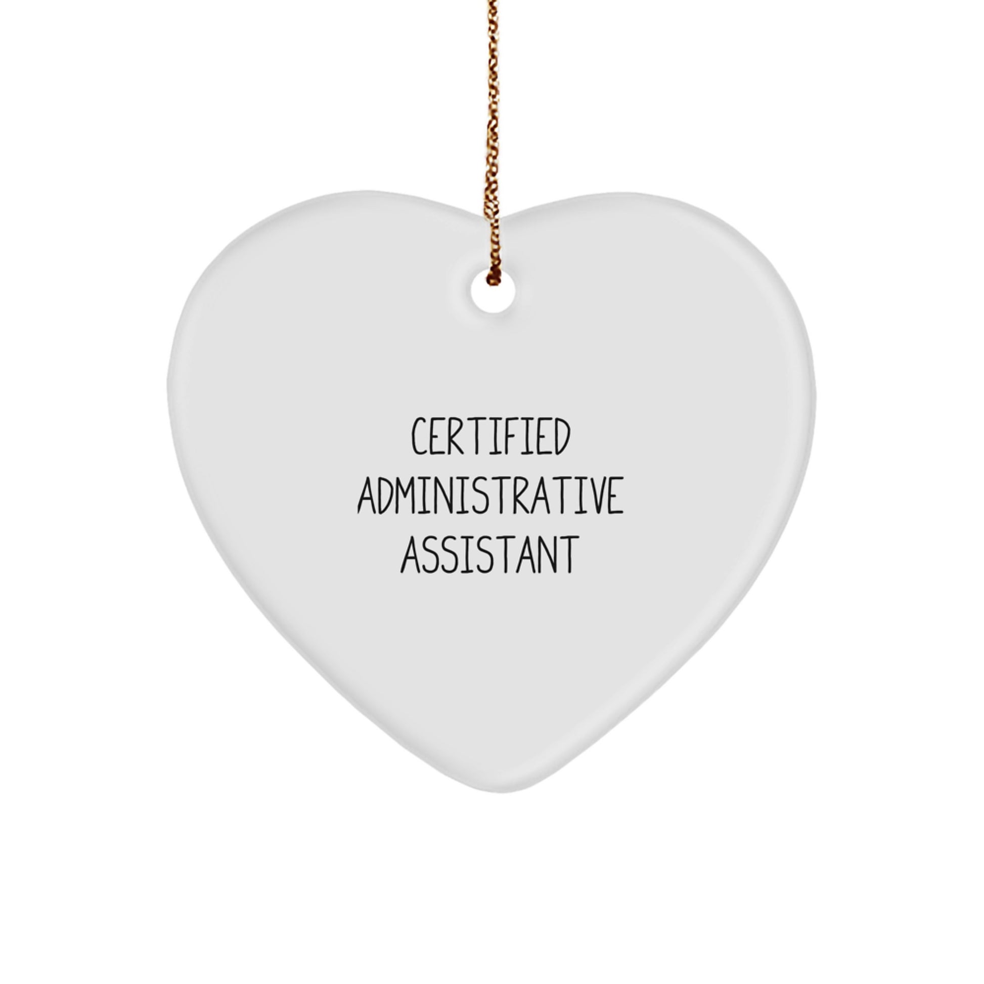 Funny Administrative Assistant Gifts from Friends for Christmas Unique Heart Ornament, Certified Administrative Assistant Inspirational Quote, Heart Shaped Decorative Item - Image 1