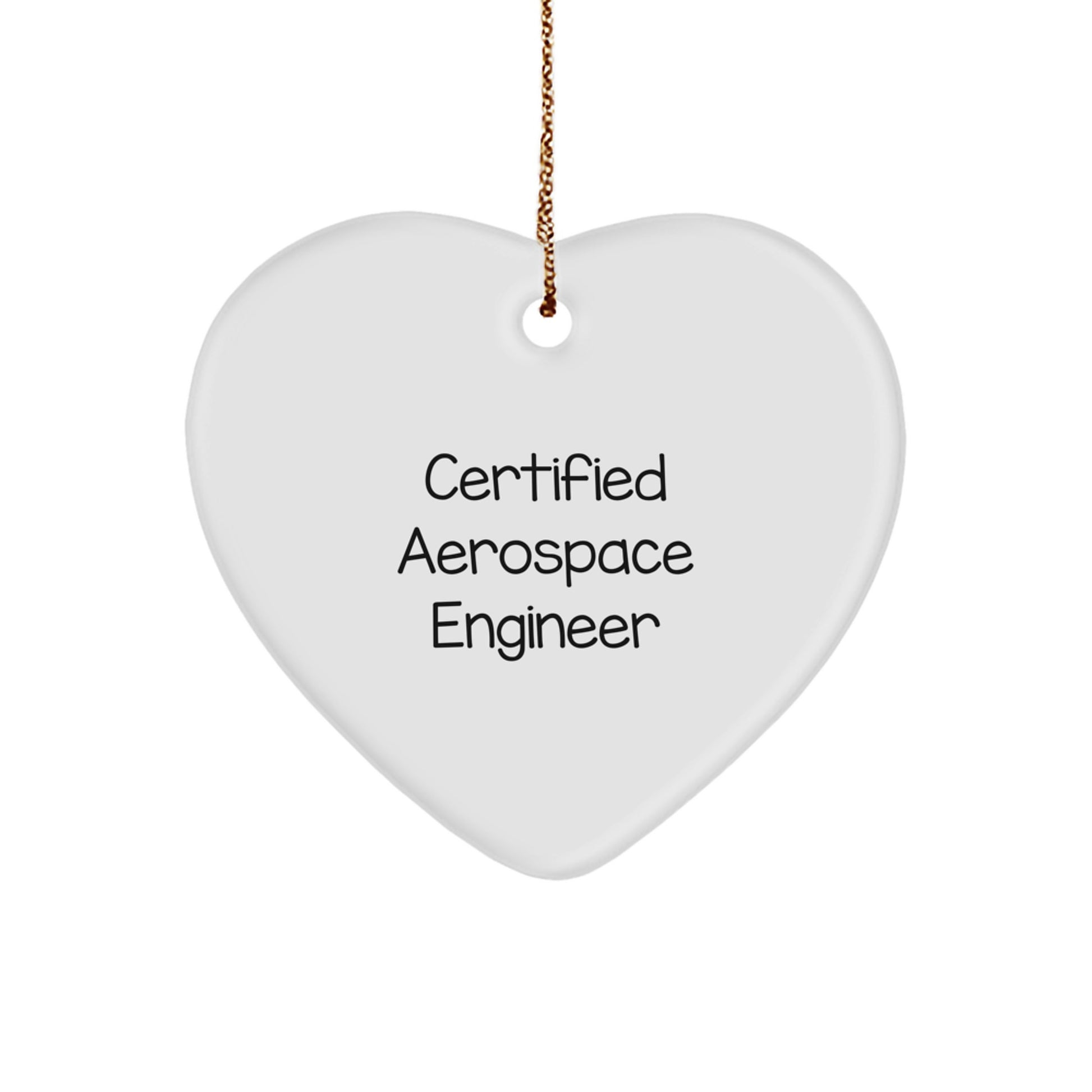 Funny Quote from Certified Aerospace Engineer, Heart Ornament Gifts for Men, Christmas Unique Aerospace Engineer Presents from Family, Friends, Coworkers - Image 1
