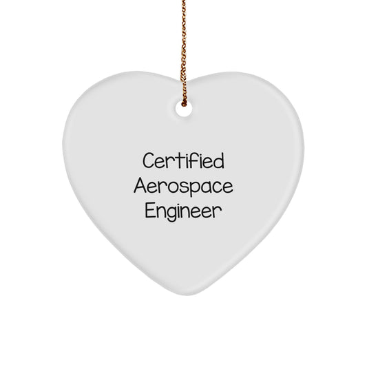 Funny Quote from Certified Aerospace Engineer, Heart Ornament Gifts for Men, Christmas Unique Aerospace Engineer Presents from Family, Friends, Coworkers - Image 1