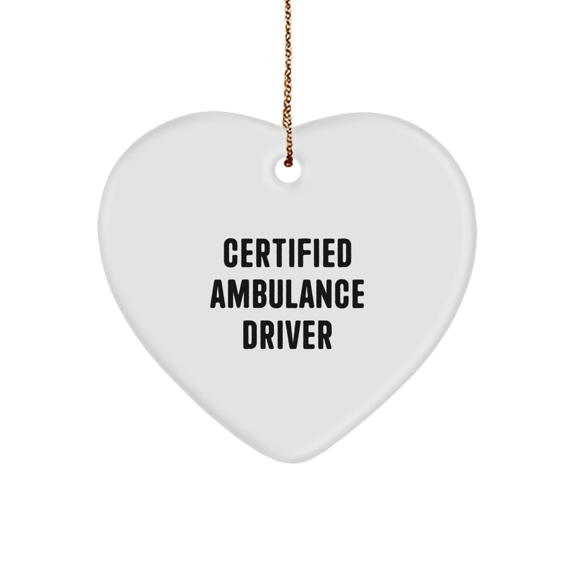 Funny Certified Ambulance Driver Gifts from Men, Christmas Unique Gifts for Ambulance Driver, Heart Ornament - Image 1