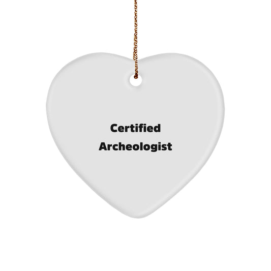 Certified Archeologist Gifts from Men to Archeologist Friends Funny Quote Heart Ornament, Christmas Unique Presents for Archeologist Women - Image 1