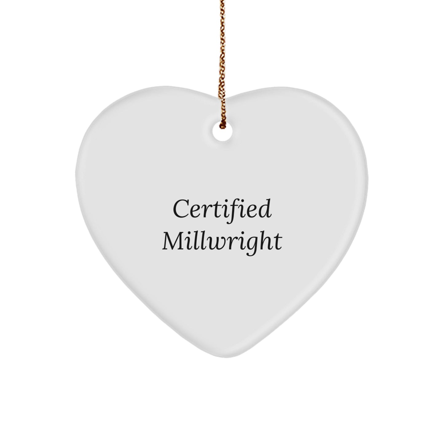 Funny Millwright Gifts from Friends - Certified Millwright Heart Ornament for Christmas Unique Gifts - Image 1