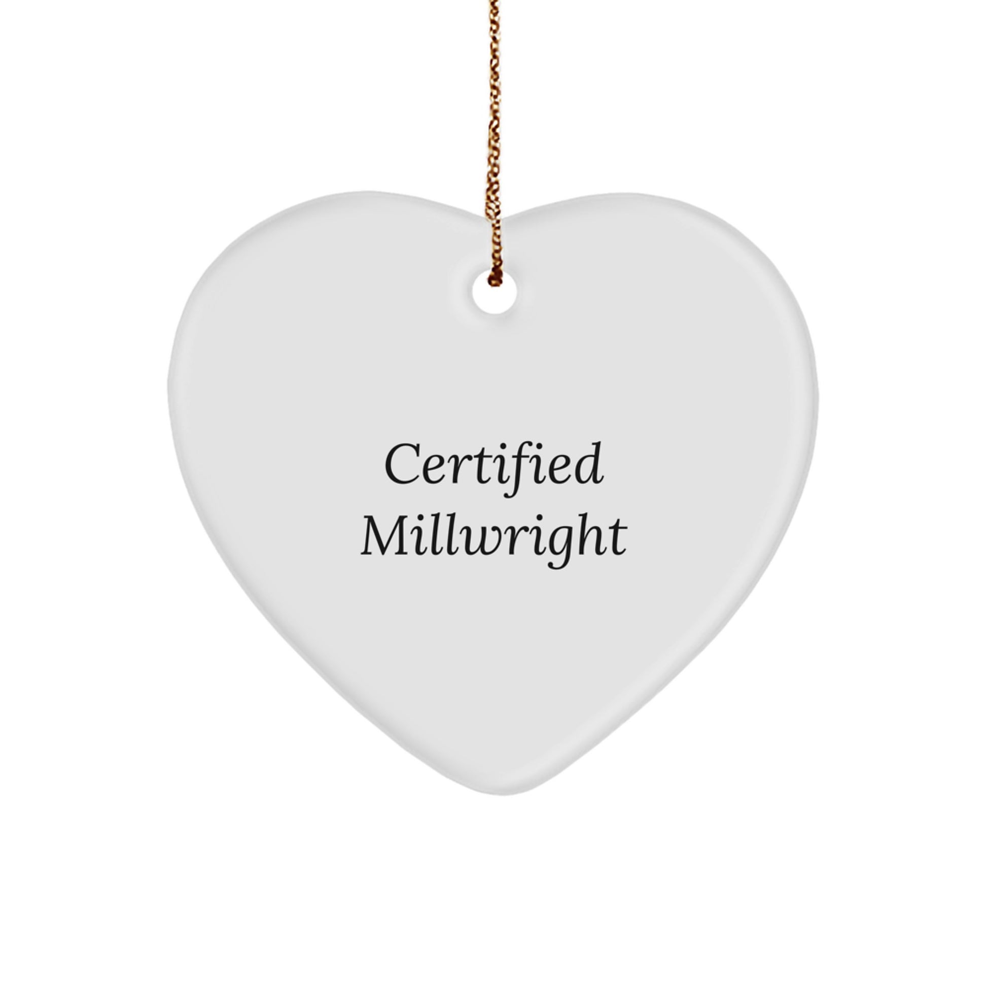 Funny Millwright Gifts from Friends - Certified Millwright Heart Ornament for Christmas Unique Gifts - Image 1