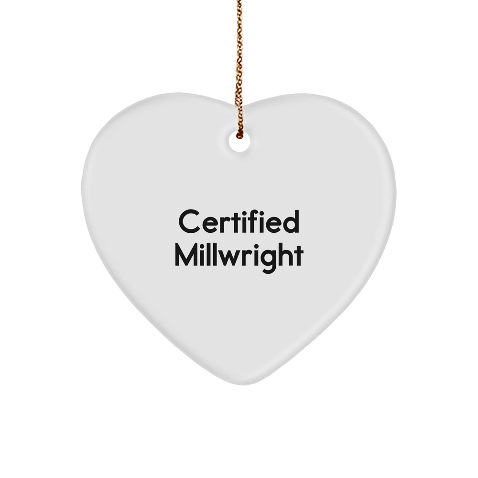 Funny Millwright Gifts from Men Friends to Millwright Men Heart Ornament Certified Millwright Christmas Unique Gifts - Image 1