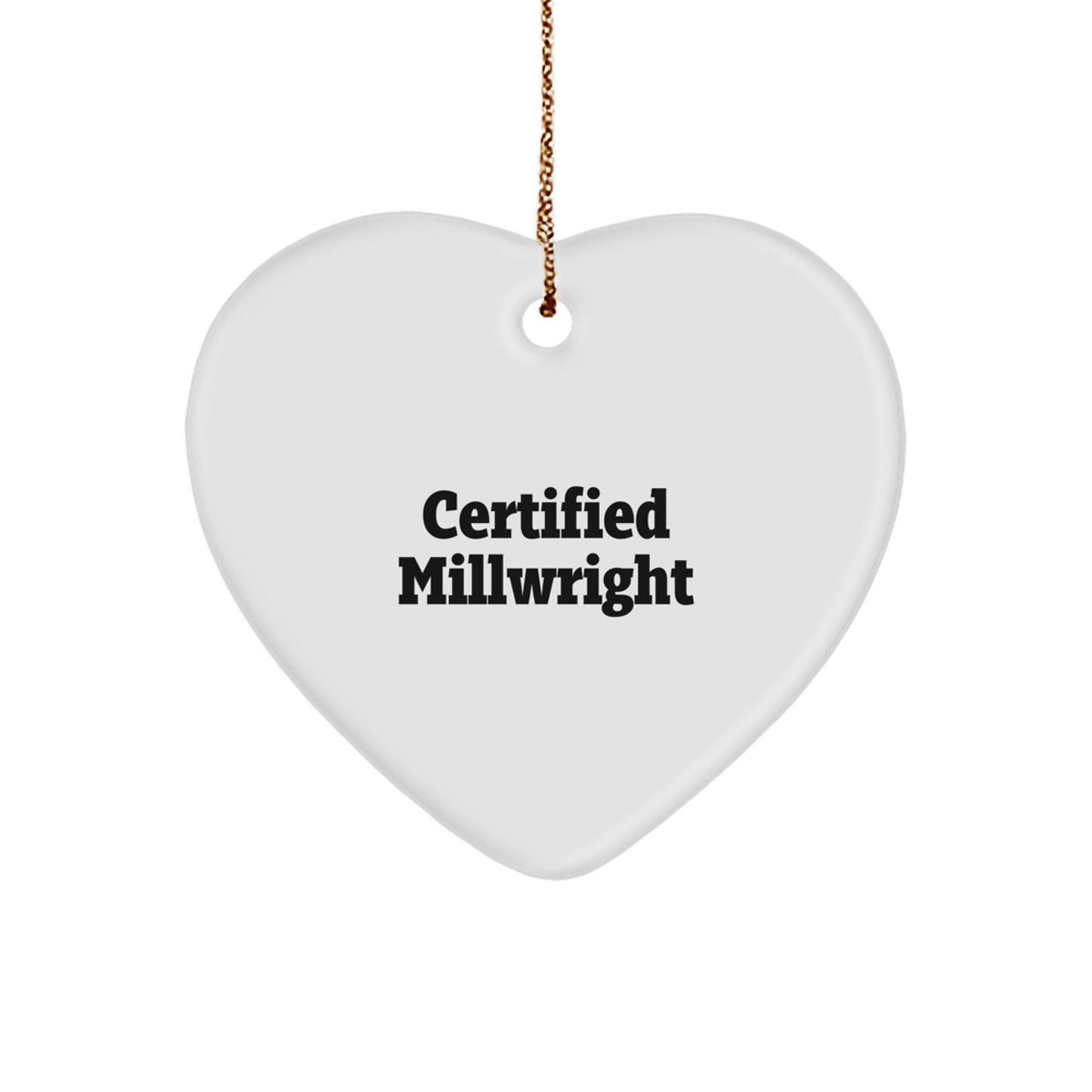 Funny Certified Millwright Gifts from Friends - Heart Ornament for Millwrights, Christmas Unique Gifts - Image 1