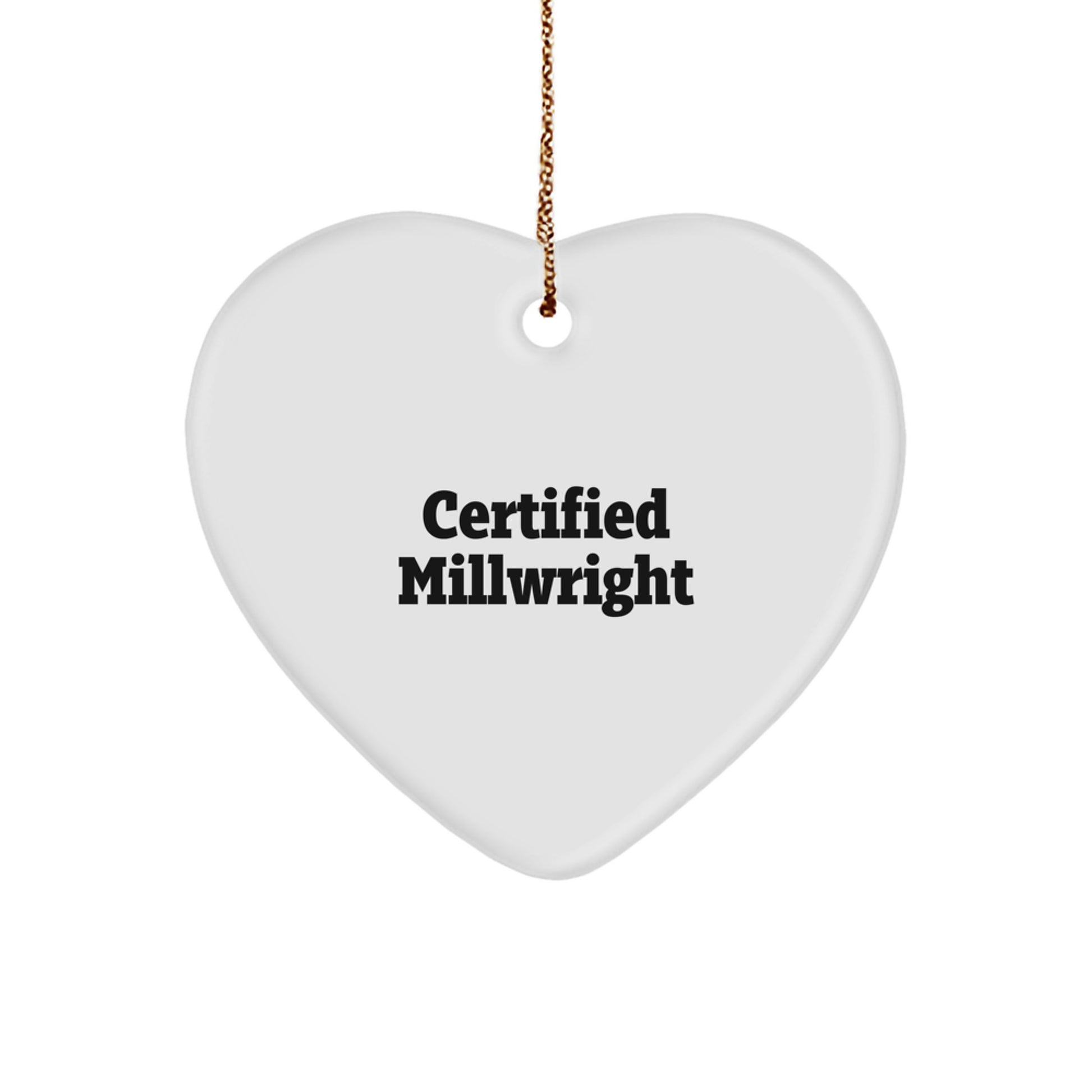 Funny Certified Millwright Gifts from Friends - Heart Ornament for Millwrights, Christmas Unique Gifts - Image 1