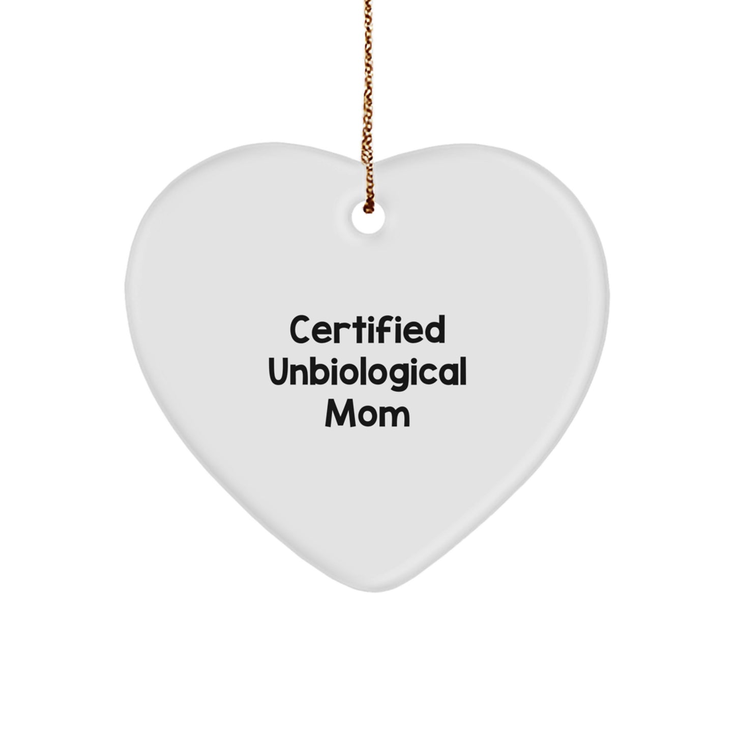 Funny Heart Ornament Gifts from Men for Unbiological Mom, Certified Unbiological Mom Unbiological Mom Gifts, Heart Shaped Christmas Unique Gifts - Image 1