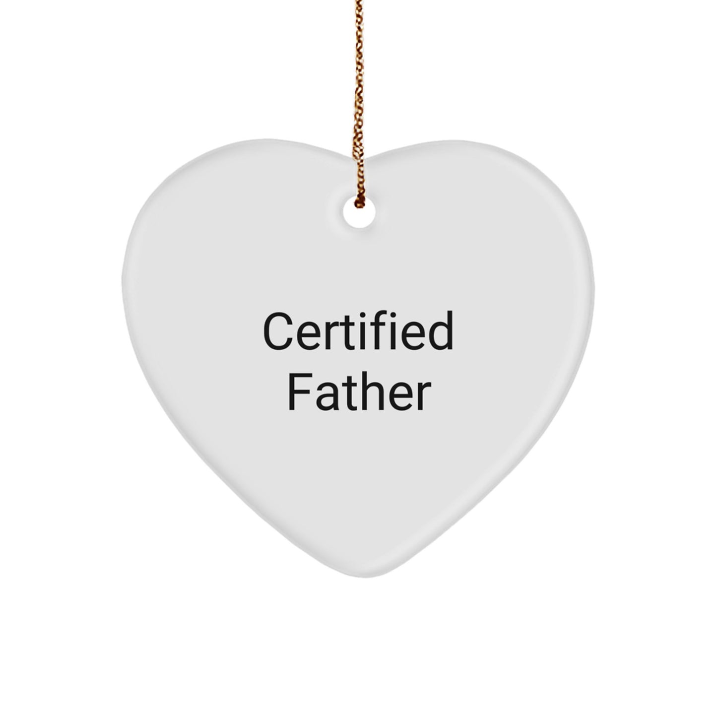 Funny 'Certified Dad' White Heart Ornament, Gifts from Family for Father, Unique Christmas Decorations - Image 1