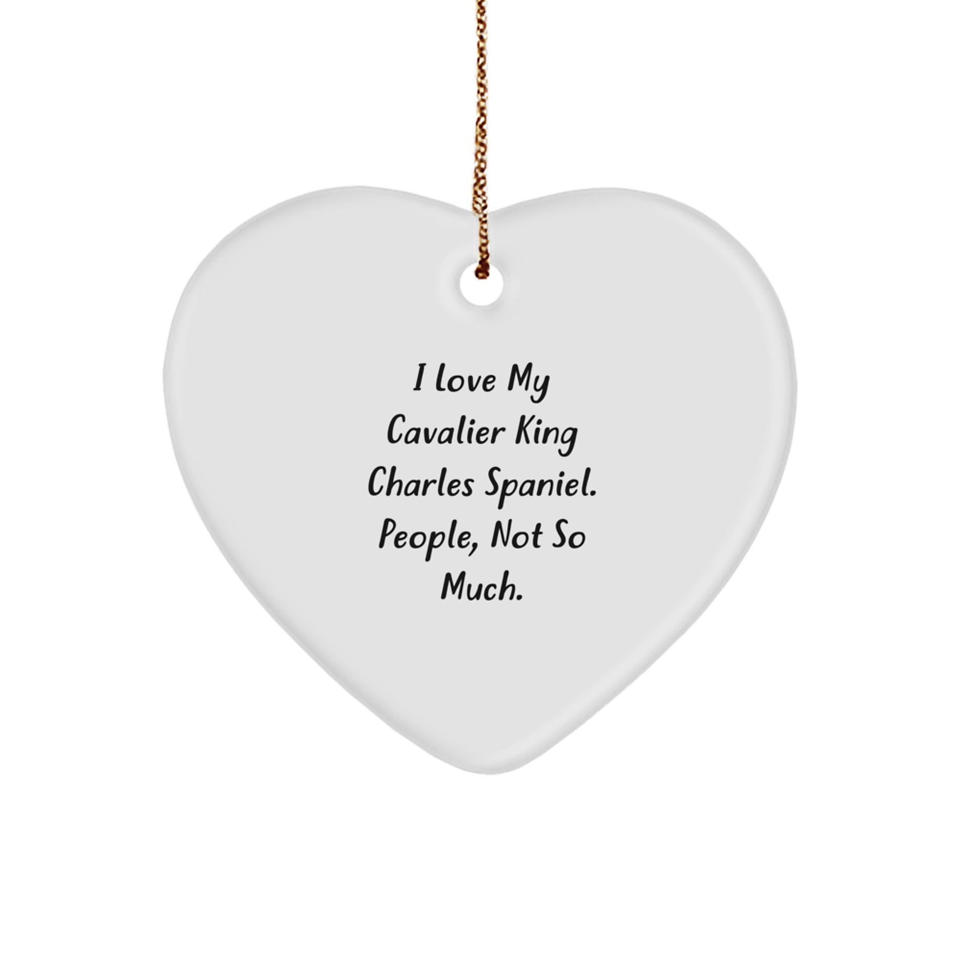 Cavalier King Charles Spaniel Dog Heart Ornament Funny Quote for Men Gifts from Women - Image 1