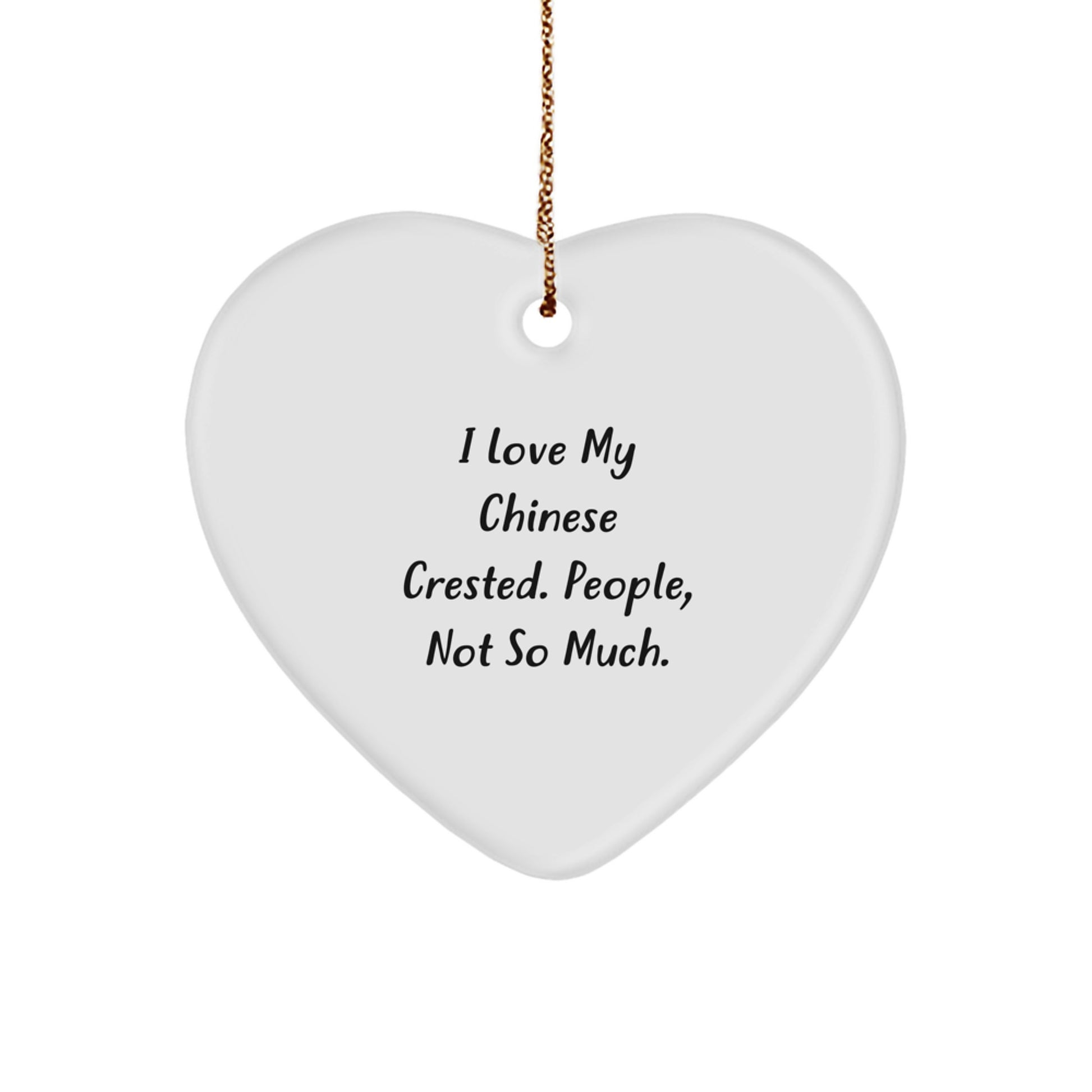 Chinese Crested Dog Lover Gifts, Funny Heart Ornament, Christmas Unique Gifts from Family to Friends, Funny Chinese Crested Dog Lover Quote - Image 1