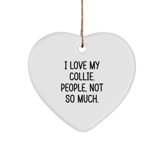 Funny Collie Dog Heart Ornament Gifts from Family, Friends, or Coworkers for Men, Women, or Anyone - I Love My Collie. People, Not So Much. - Christmas Unique Presents - Image 1