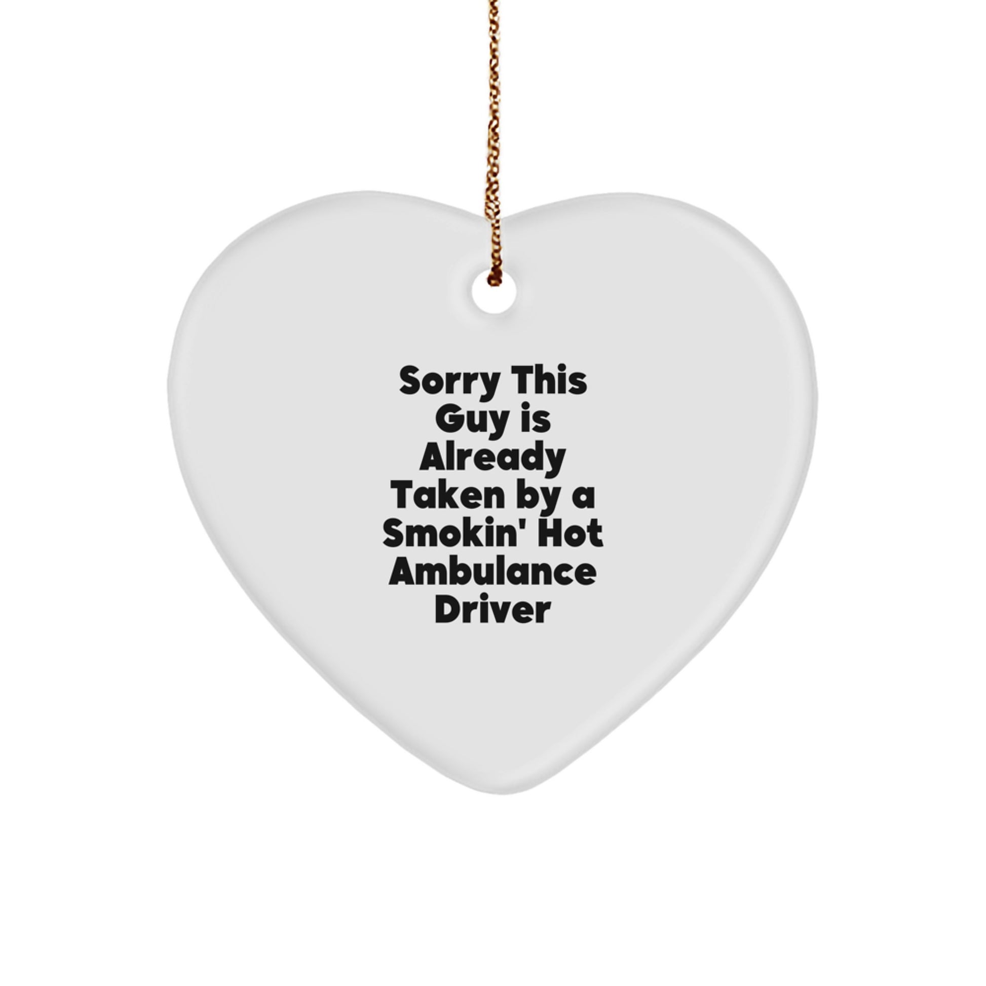 Ambulance Driver Gifts, Funny Heart Ornament for Christmas, Sorry This Guy Is Already Taken, Gifts from Friends, Ambulance Driver Gifts for Men - Image 1