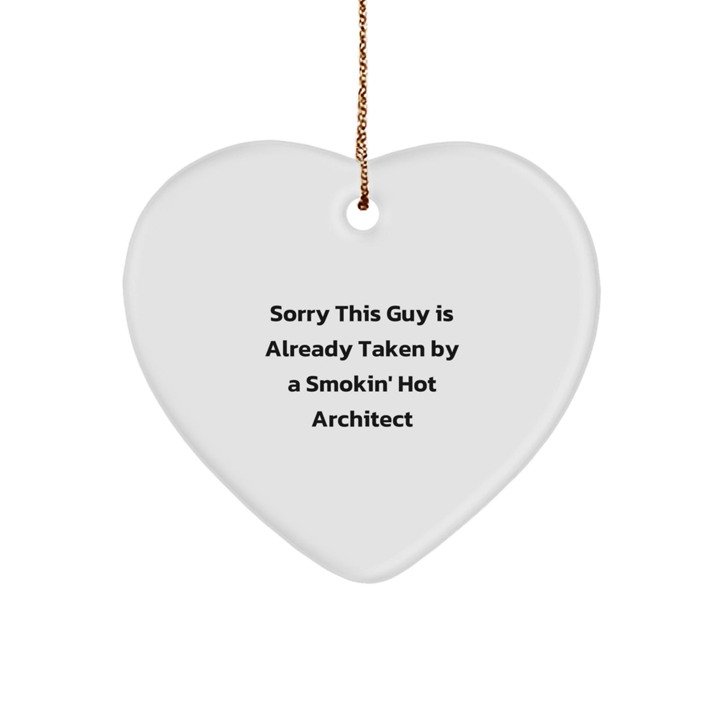 Funny Architect Gifts - Sorry This Guy Is Already Taken Heart Ornament, Christmas Unique Gifts from Friends to Men, Perfect for Coworkers - Image 1
