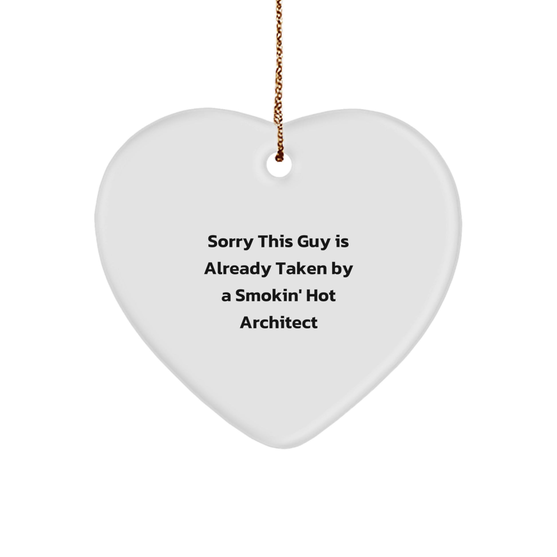 Funny Architect Gifts - Sorry This Guy Is Already Taken Heart Ornament, Christmas Unique Gifts from Friends to Men, Perfect for Coworkers - Image 1