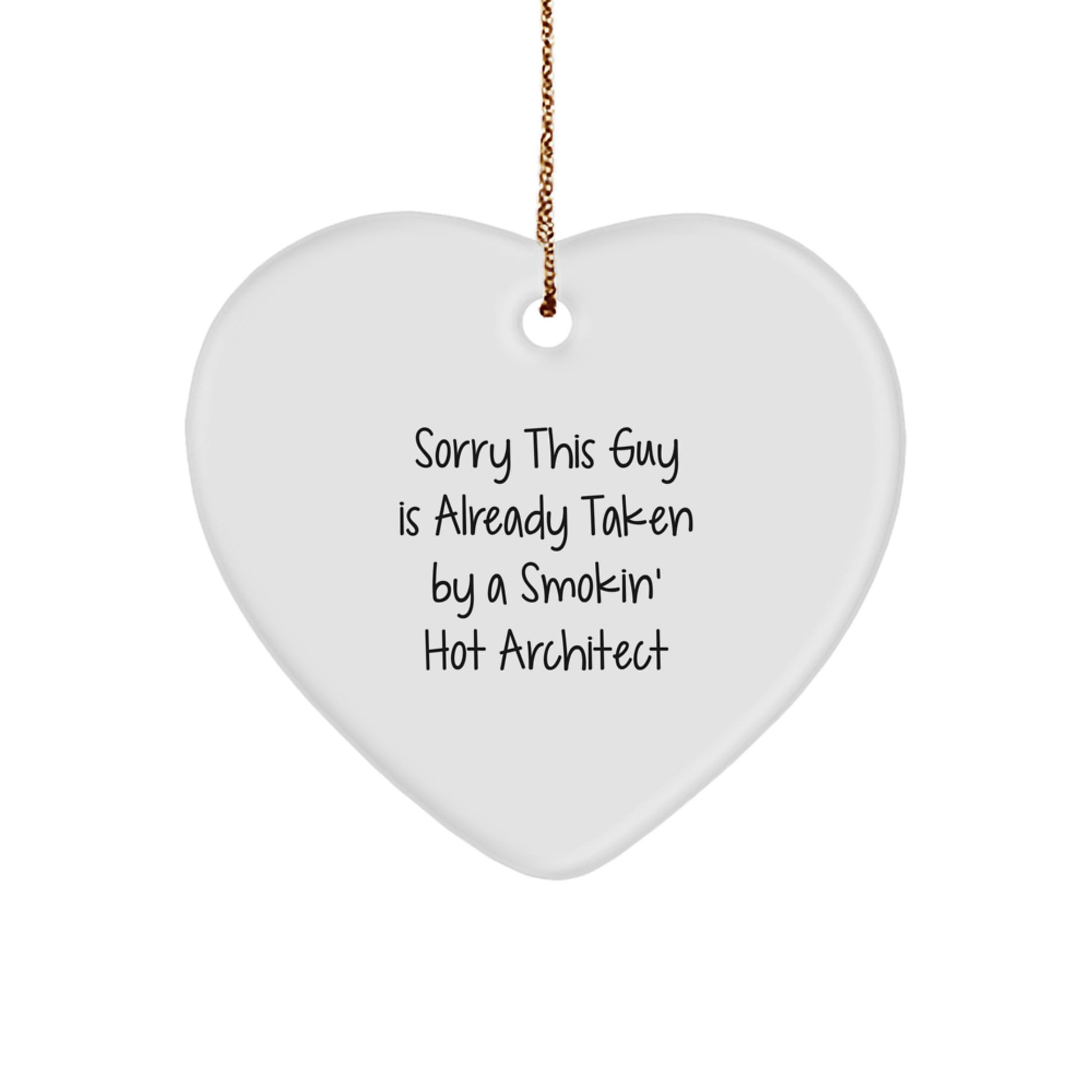 Architect Heart Ornament Gifts from Friends to Coworkers, 'Sorry This Guy Is Already Taken By A Smokin' Hot Architect', Christmas Unique Gift for Him - Image 1