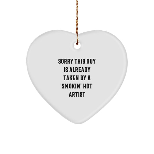 Funny Artist Gifts from Friends and Family for a Smokin' Hot Artist - Heart Ornament, Sorry This Guy Is Already Taken, Christmas Unique Presents - Image 1