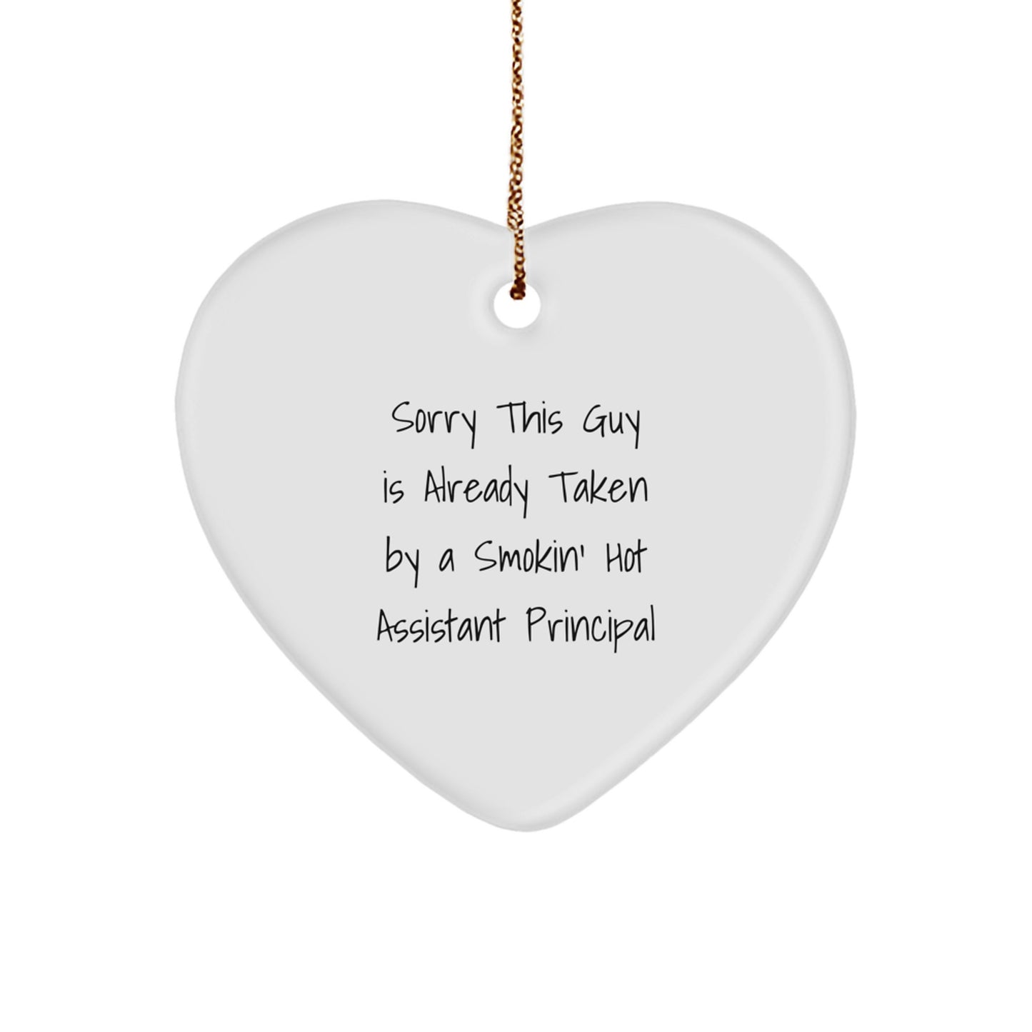 Assistant Principal Heart Ornament Gifts from Men to Assistant Principals - Sorry This Guy Is Already Taken By A Smokin' Hot Assistant Principal Christmas Ornament - Image 1