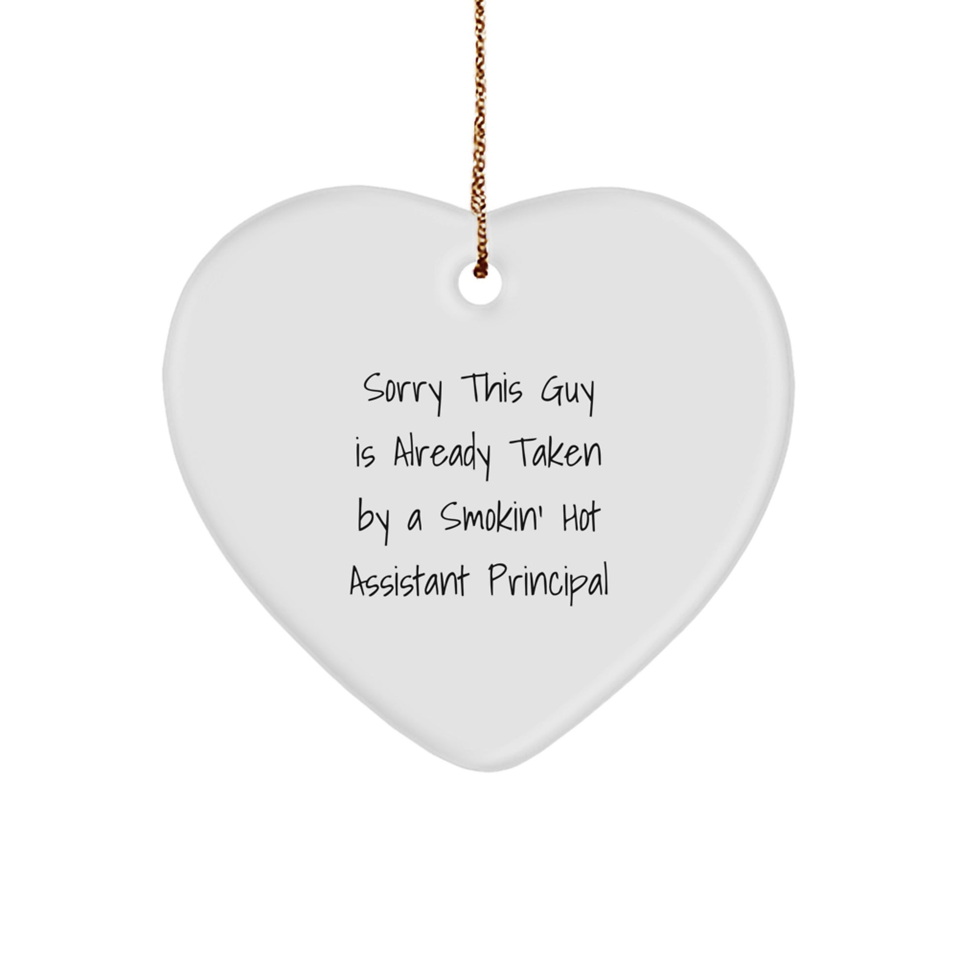 Assistant Principal Heart Ornament Gifts from Men to Assistant Principals - Sorry This Guy Is Already Taken By A Smokin' Hot Assistant Principal Christmas Ornament - Image 1