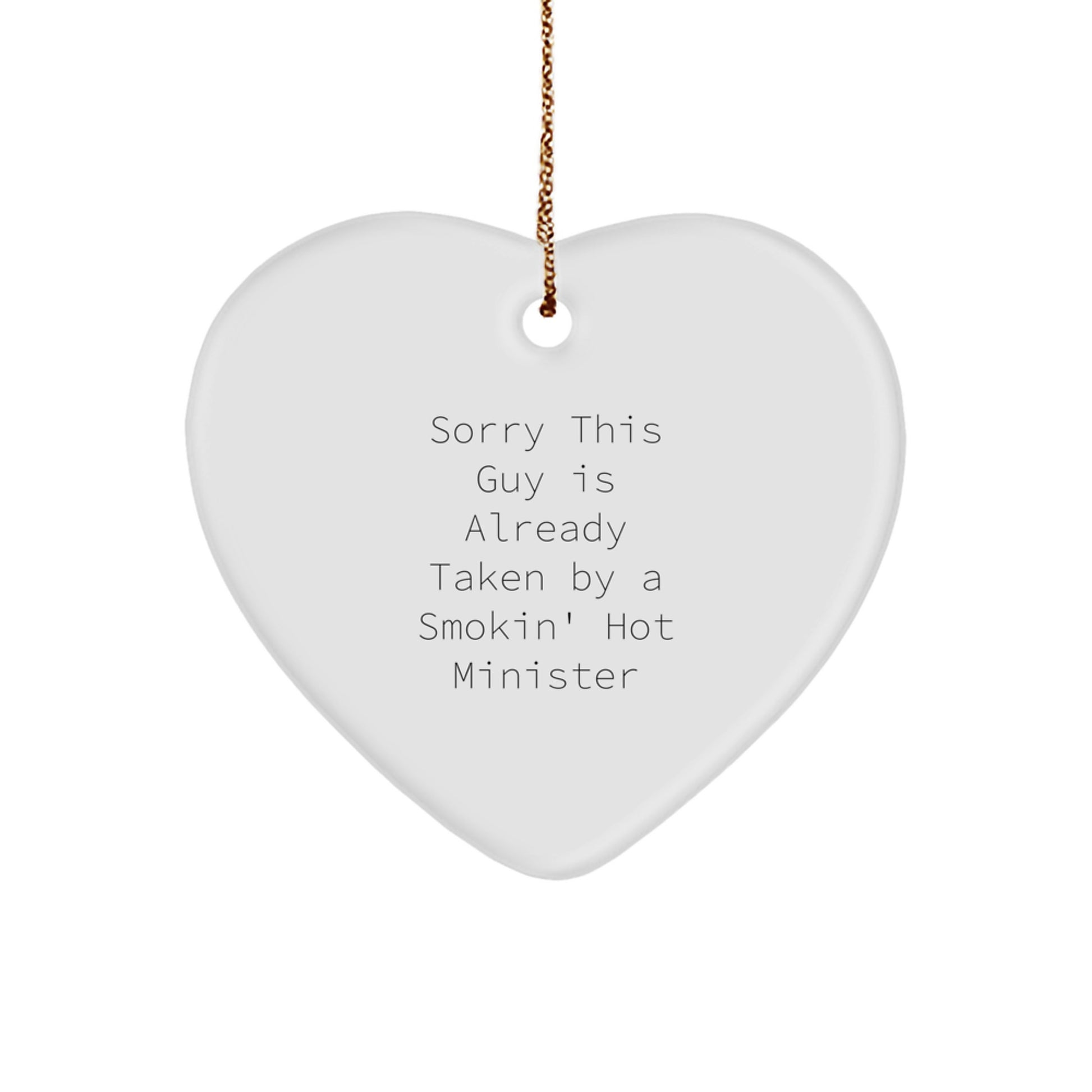 Funny Minister Gifts, Heart Ornament with 'Sorry This Guy Is Already Taken By A Smokin' Hot Minister' Quote, Christmas Unique Gifts from Friends to Family - Image 1