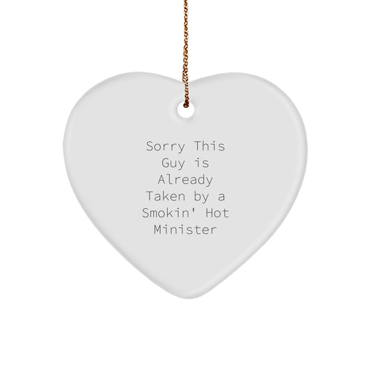 Funny Minister Gifts, Heart Ornament with 'Sorry This Guy Is Already Taken By A Smokin' Hot Minister' Quote, Christmas Unique Gifts from Friends to Family - Image 1