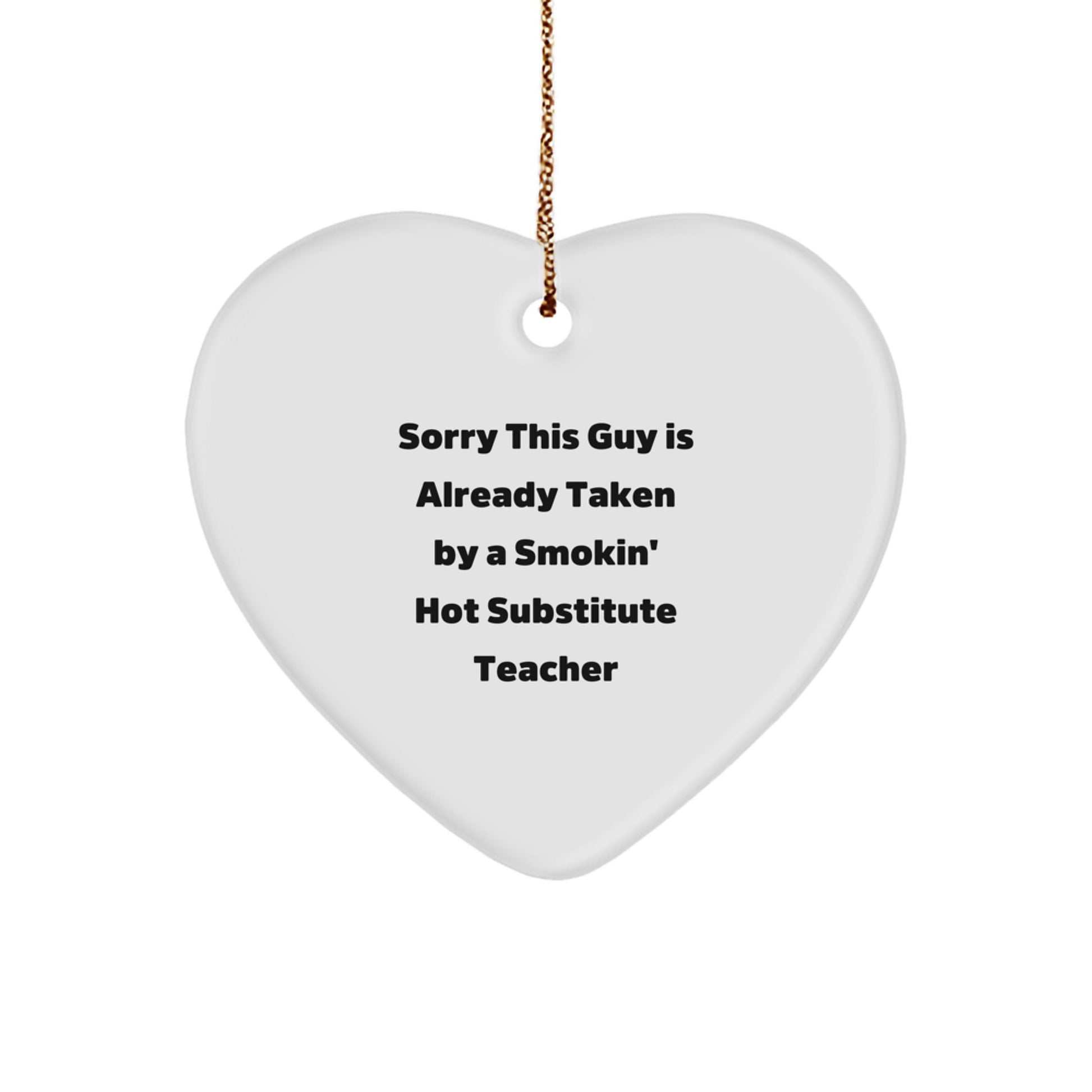 Funny Substitute Teacher Gifts from Men to Heart Ornament for Christmas - Sorry This Guy Is Already Taken - Image 1