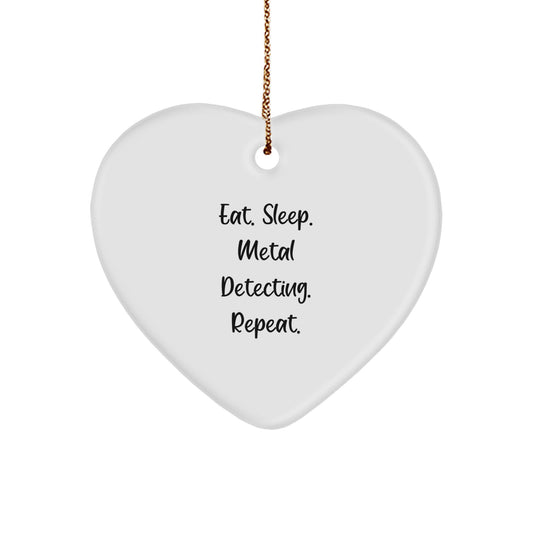 Eat. Sleep. Metal Detecting. Repeat. - Christmas Unique Gifts for Metal Detecting Enthusiasts - Heart Ornament from Gifts from Family - Image 1