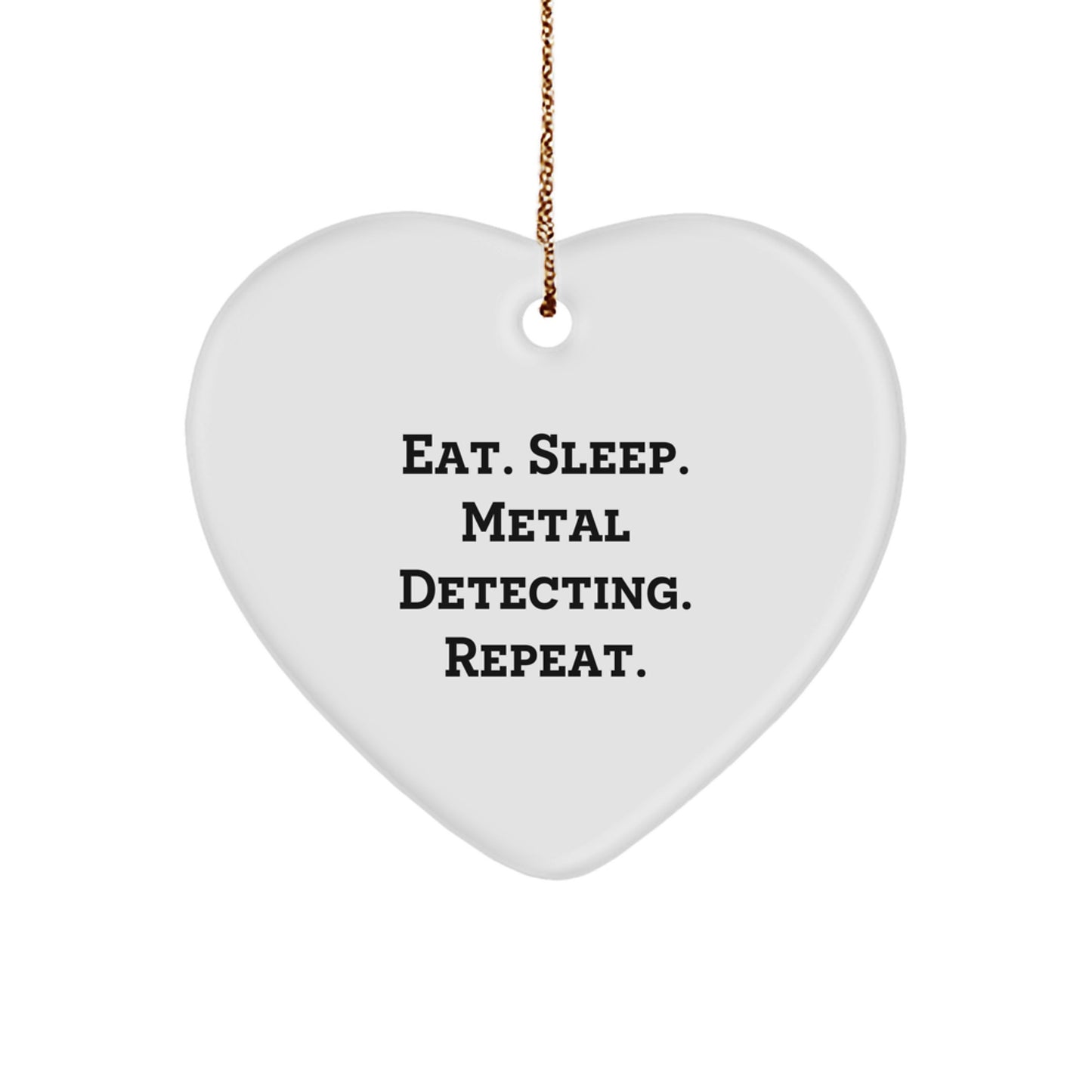 Metal Detecting Enthusiasts' Christmas Unique Gift - 'Eat. Sleep. Metal Detecting. Repeat.' Heart Ornament for Friends, Family, or Coworkers - Image 1