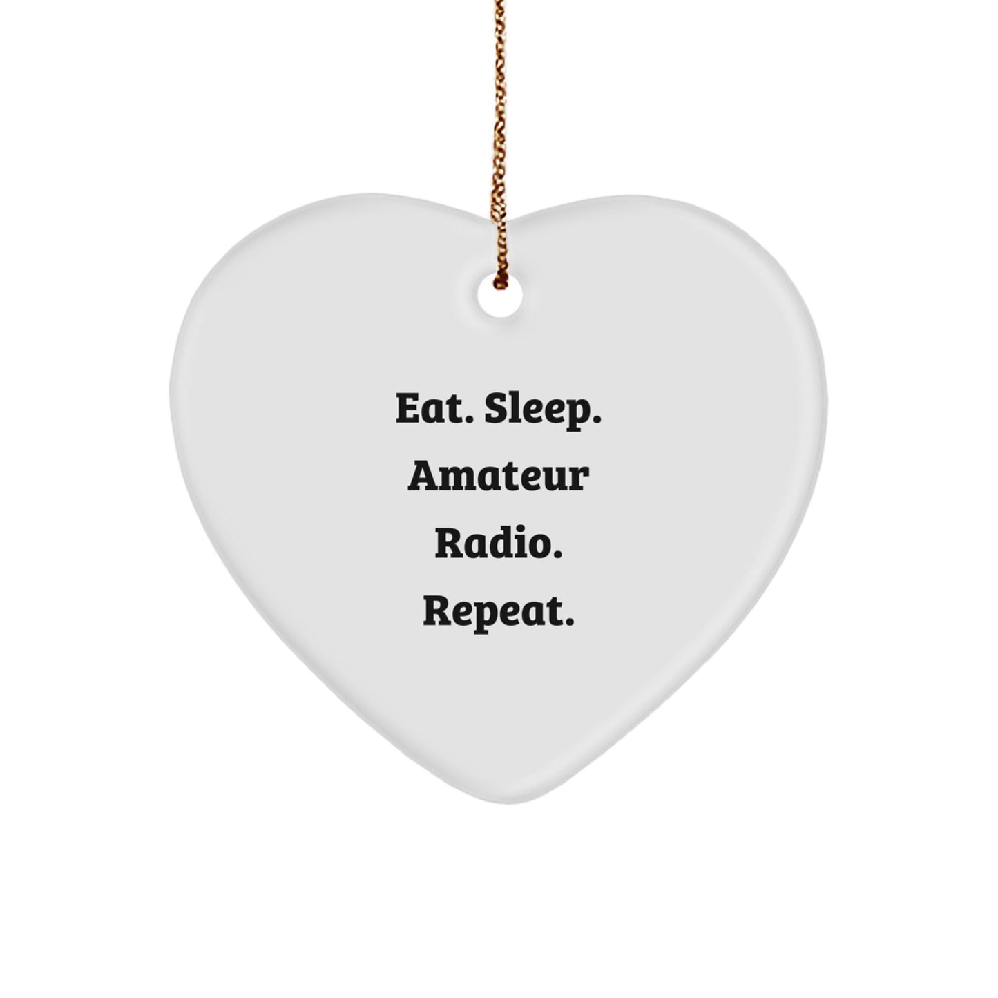 Funny Amateur Radio Heart Ornament Gifts for Men, Women, Family, and Friends - Eat. Sleep. Amateur Radio. Repeat. - Image 1