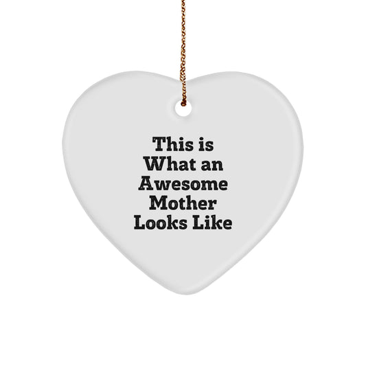 Funny Heart Ornament, This Is What An Awesome Mother Looks Like, Gifts from Men to Mother, Gifts for Mother Christmas Unique Presents - Image 1