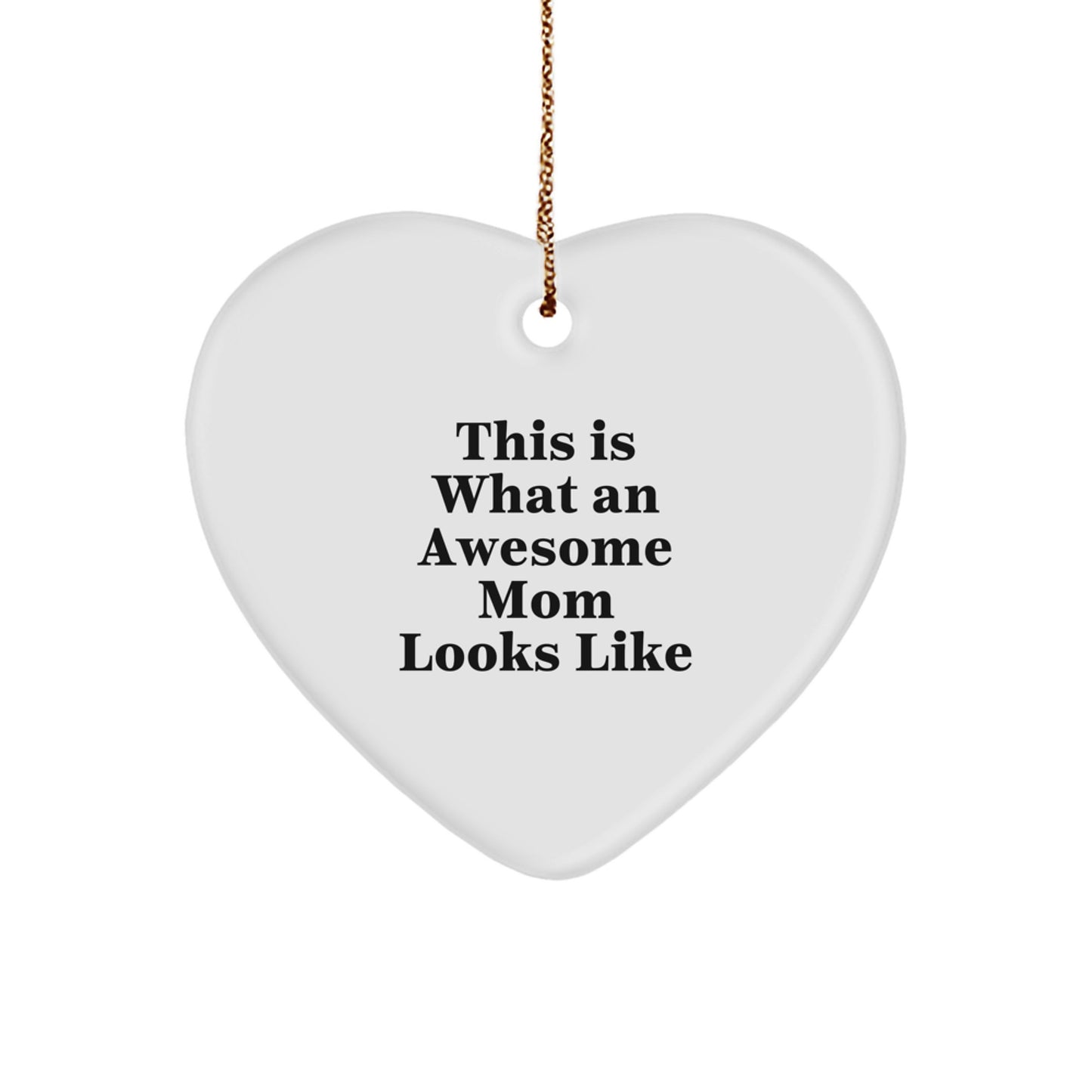 Gifts from Friends, Family, or Coworkers to Awesome Moms - This Is What an Awesome Mom Looks Like Heart Ornament, Christmas Unique Gift Ideas - Image 1