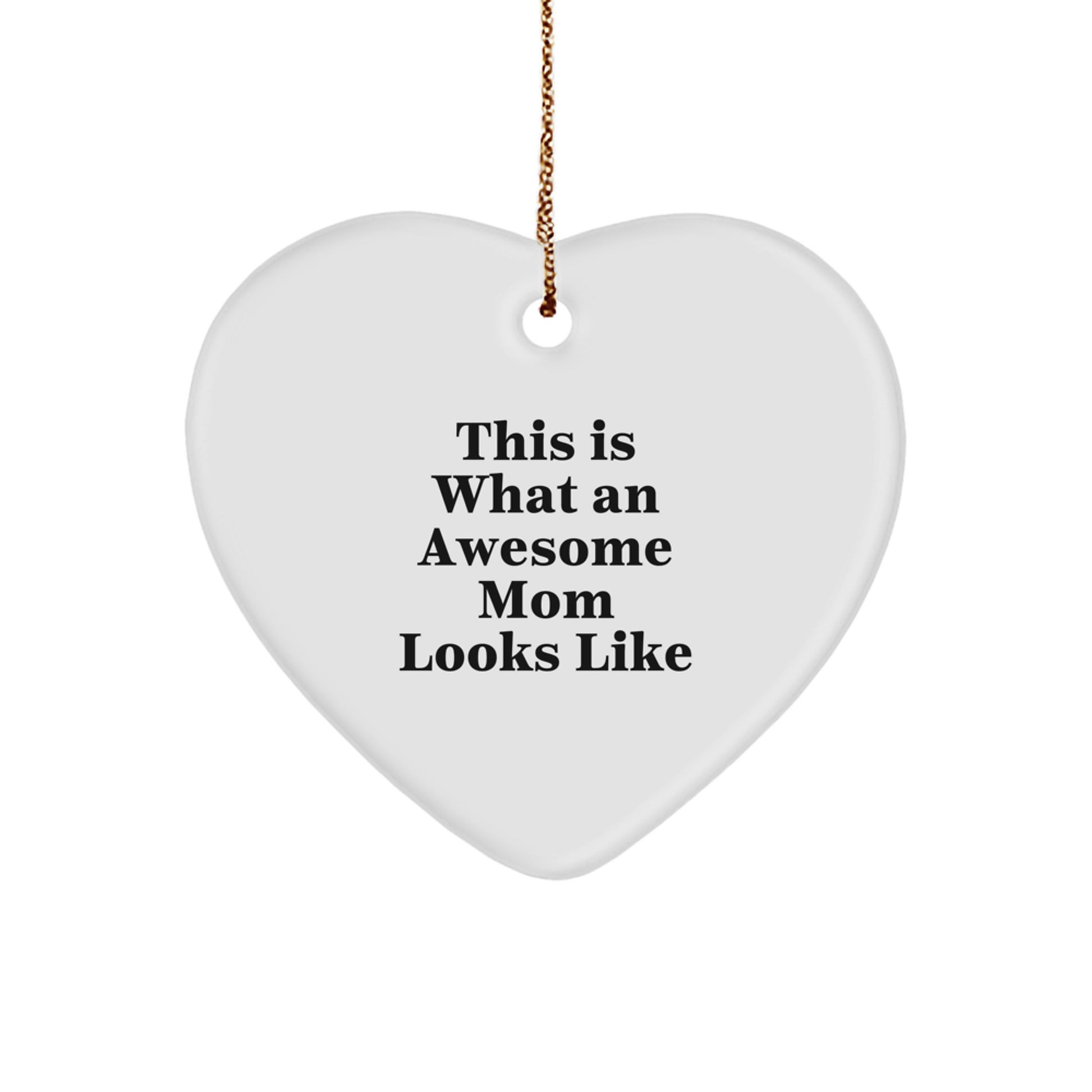 Gifts from Friends, Family, or Coworkers to Awesome Moms - This Is What an Awesome Mom Looks Like Heart Ornament, Christmas Unique Gift Ideas - Image 1