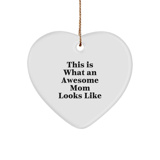 Gifts from Friends, Family, or Coworkers to Awesome Moms - This Is What an Awesome Mom Looks Like Heart Ornament, Christmas Unique Gift Ideas - Image 1
