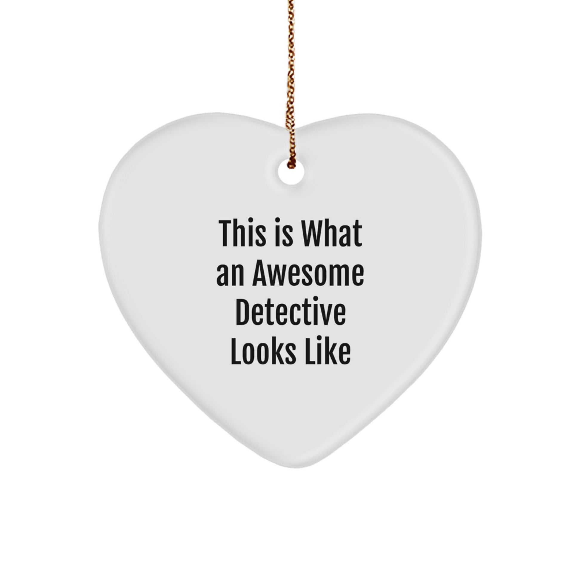 Funny Detective Gifts from Friends, Christmas Unique Gifts for Him, This Is What An Awesome Detective Looks Like Heart Ornament - Image 1